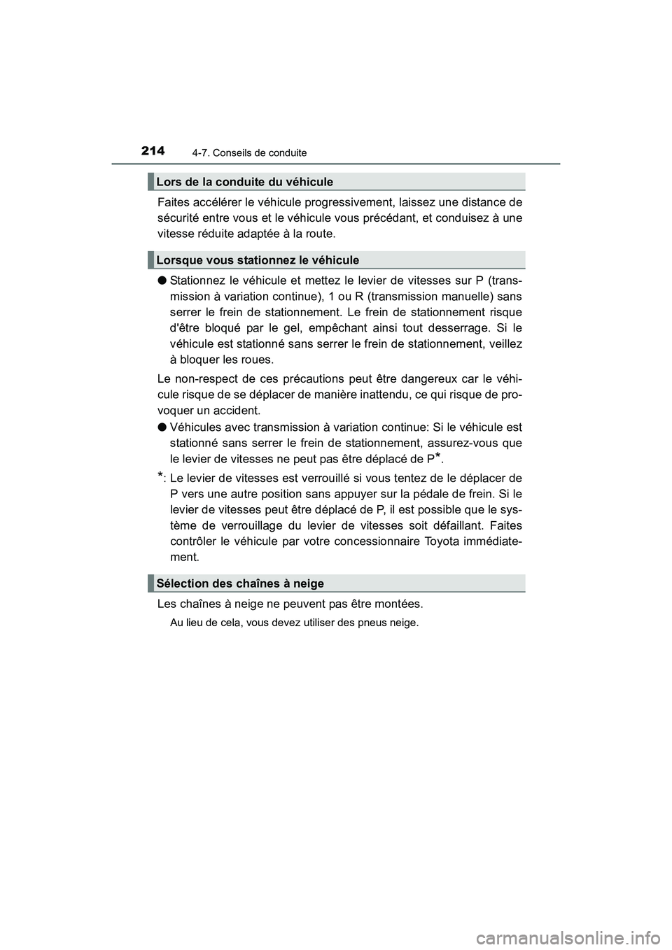 TOYOTA COROLLA IM 2017  Manuel du propriétaire (in French) 2144-7. Conseils de conduite
COROLLA iM_D (OM12K64D)
Faites accélérer le véhicule progressivement, laissez une distance de
sécurité entre vous et le véhicule vous précédant, et conduisez à un