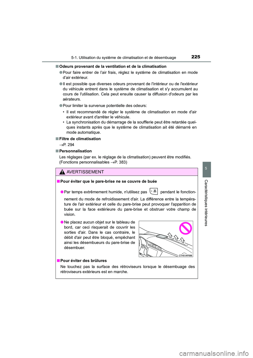 TOYOTA COROLLA IM 2017 Manuel du propriétaire (in French) 2255-1. Utilisation du système de climatisation et de désembuage
5
Caractéristiques intérieures
COROLLA iM_D (OM12K64D)■
Odeurs provenant de la ventilation et de la climatisation
●Pour faire e TOYOTA COROLLA IM 2017 Manuel du propriétaire (in French) 2255-1. Utilisation du système de climatisation et de désembuage
5
Caractéristiques intérieures
COROLLA iM_D (OM12K64D)■
Odeurs provenant de la ventilation et de la climatisation
●Pour faire e