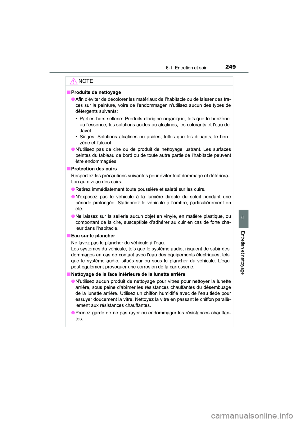 TOYOTA COROLLA IM 2017 Manuel du propriétaire (in French) 2496-1. Entretien et soin
6
Entretien et nettoyage
COROLLA iM_D (OM12K64D)
NOTE
■Produits de nettoyage
●Afin déviter de décolorer les matéri aux de lhabitacle ou de laisser des tra-
ces sur l TOYOTA COROLLA IM 2017 Manuel du propriétaire (in French) 2496-1. Entretien et soin
6
Entretien et nettoyage
COROLLA iM_D (OM12K64D)
NOTE
■Produits de nettoyage
●Afin déviter de décolorer les matéri aux de lhabitacle ou de laisser des tra-
ces sur l