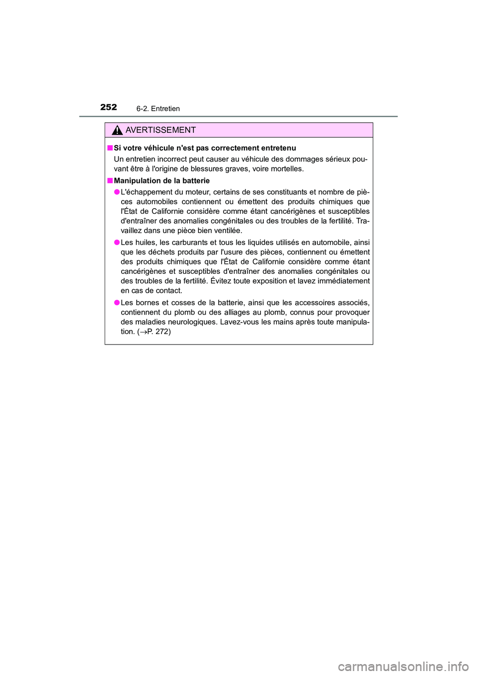 TOYOTA COROLLA IM 2017 Manuel du propriétaire (in French) 2526-2. Entretien
COROLLA iM_D (OM12K64D)
AVERTISSEMENT
■Si votre véhicule nest p as correctement entretenu
Un entretien incorrect peut causer au véhicule des dommages sérieux pou-
vant être à TOYOTA COROLLA IM 2017 Manuel du propriétaire (in French) 2526-2. Entretien
COROLLA iM_D (OM12K64D)
AVERTISSEMENT
■Si votre véhicule nest p as correctement entretenu
Un entretien incorrect peut causer au véhicule des dommages sérieux pou-
vant être à