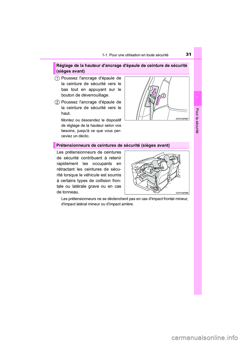 TOYOTA COROLLA IM 2017  Manuel du propriétaire (in French) 311-1. Pour une utilisation en toute sécurité
1
Pour la sécurité
COROLLA iM_D (OM12K64D)
Poussez lancrage dépaule de
la ceinture de sécurité vers le
bas tout en appuyant sur le
bouton de dév