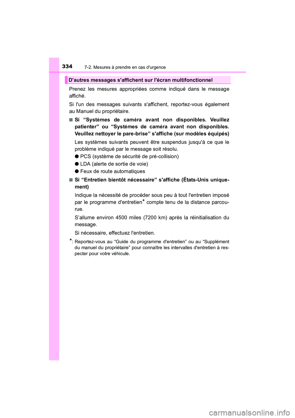 TOYOTA COROLLA IM 2017  Manuel du propriétaire (in French) 3347-2. Mesures à prendre en cas durgence
COROLLA iM_D (OM12K64D)
Prenez les mesures appropriées comme indiqué dans le message
affiché. 
Si lun des messages suivants saffichent, reportez-vous 