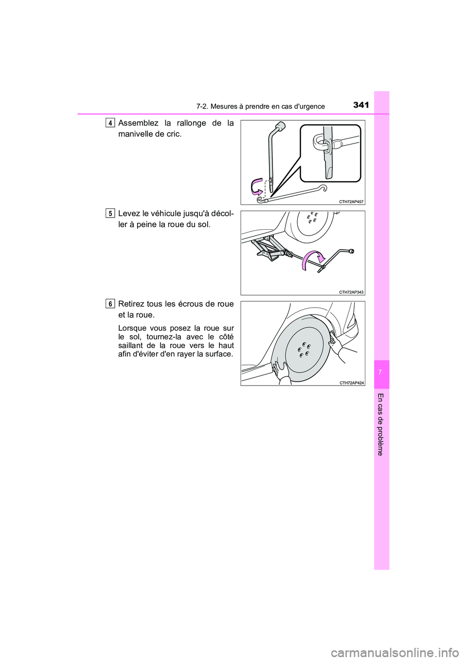 TOYOTA COROLLA IM 2017  Manuel du propriétaire (in French) 3417-2. Mesures à prendre en cas durgence
7
En cas de problème
COROLLA iM_D (OM12K64D)
Assemblez la rallonge de la
manivelle de cric.
Levez le véhicule jusquà décol-
ler à peine la roue du sol