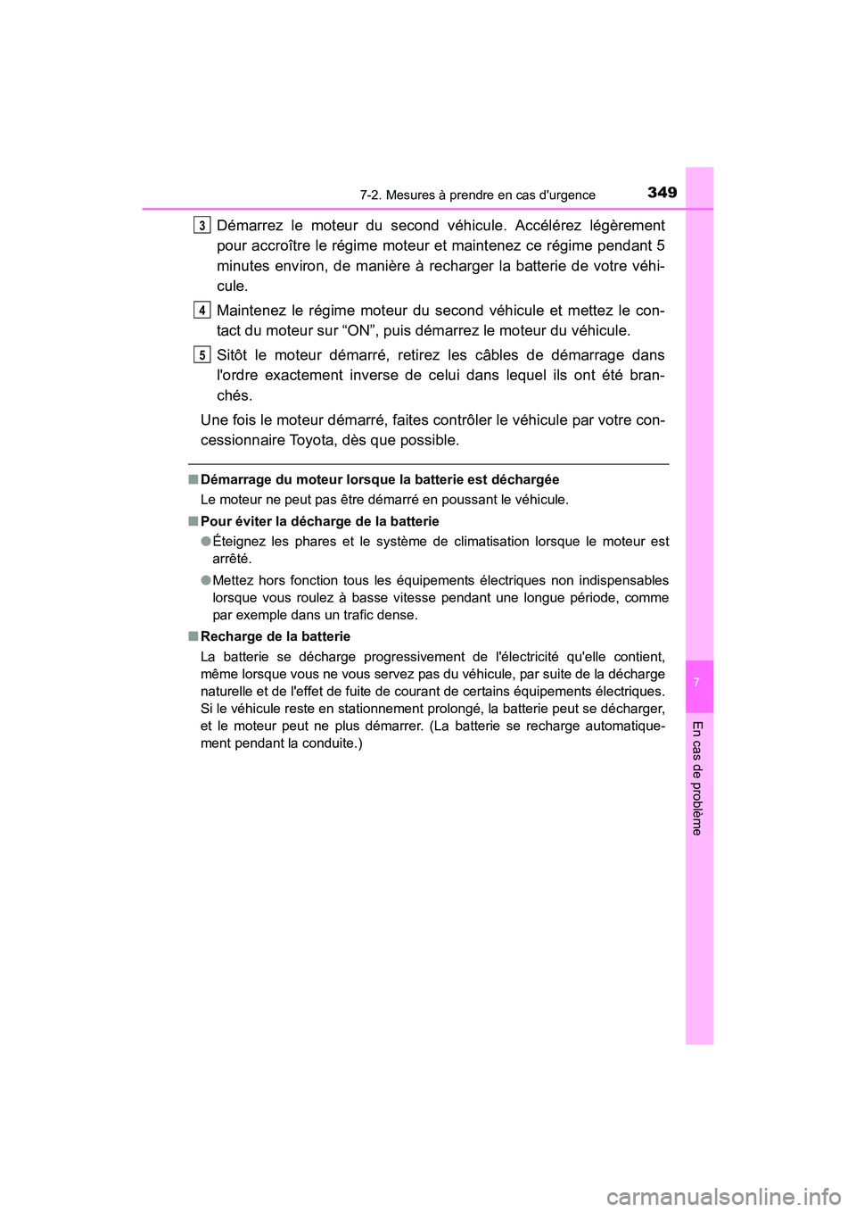 TOYOTA COROLLA IM 2017 Manuel du propriétaire (in French) 3497-2. Mesures à prendre en cas durgence
7
En cas de problème
COROLLA iM_D (OM12K64D)
Démarrez le moteur du second véhicule. Accélérez légèrement
pour accroître le régime moteur et mainten TOYOTA COROLLA IM 2017 Manuel du propriétaire (in French) 3497-2. Mesures à prendre en cas durgence
7
En cas de problème
COROLLA iM_D (OM12K64D)
Démarrez le moteur du second véhicule. Accélérez légèrement
pour accroître le régime moteur et mainten