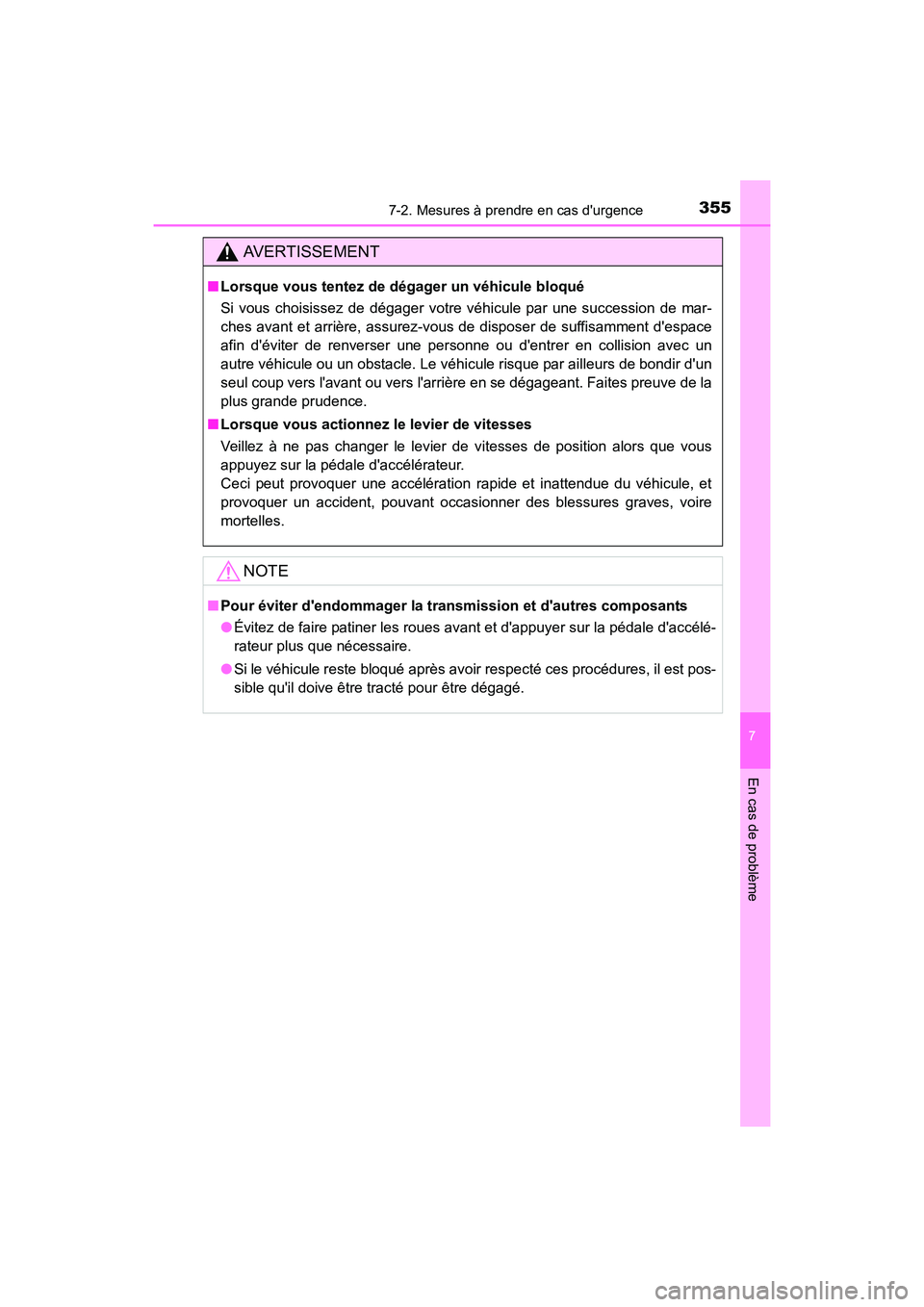 TOYOTA COROLLA IM 2017  Manuel du propriétaire (in French) 3557-2. Mesures à prendre en cas durgence
7
En cas de problème
COROLLA iM_D (OM12K64D)
AVERTISSEMENT
■Lorsque vous tentez de dégager un véhicule bloqué
Si vous choisissez de dégager votre vé