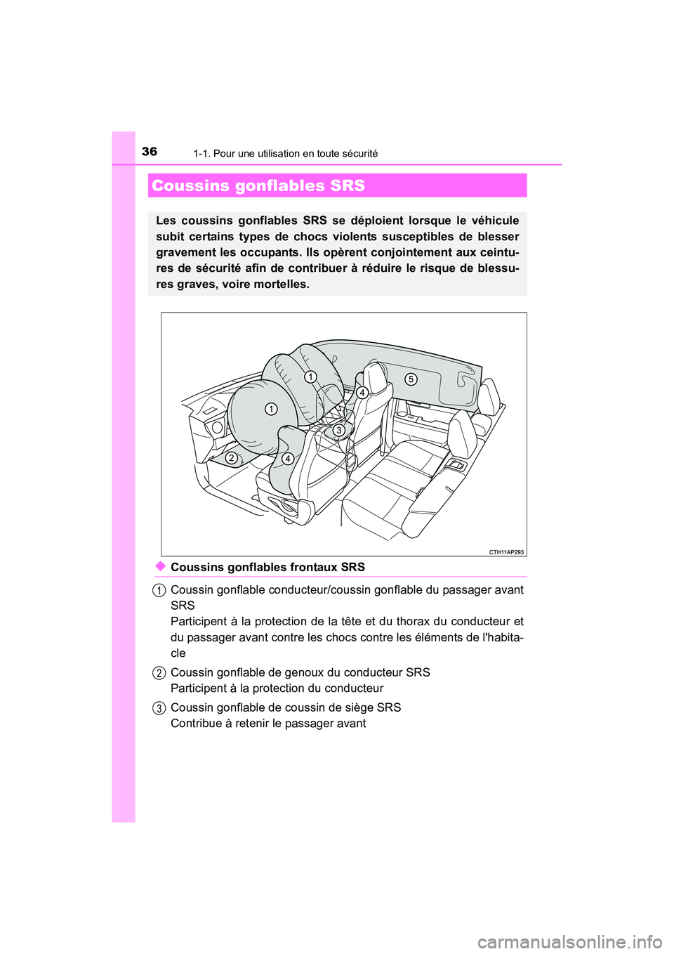 TOYOTA COROLLA IM 2017  Manuel du propriétaire (in French) 361-1. Pour une utilisation en toute sécurité
COROLLA iM_D (OM12K64D)
◆Coussins gonflables frontaux SRS
Coussin gonflable conducteur/coussin gonflable du passager avant
SRS 
Participent à la prot
