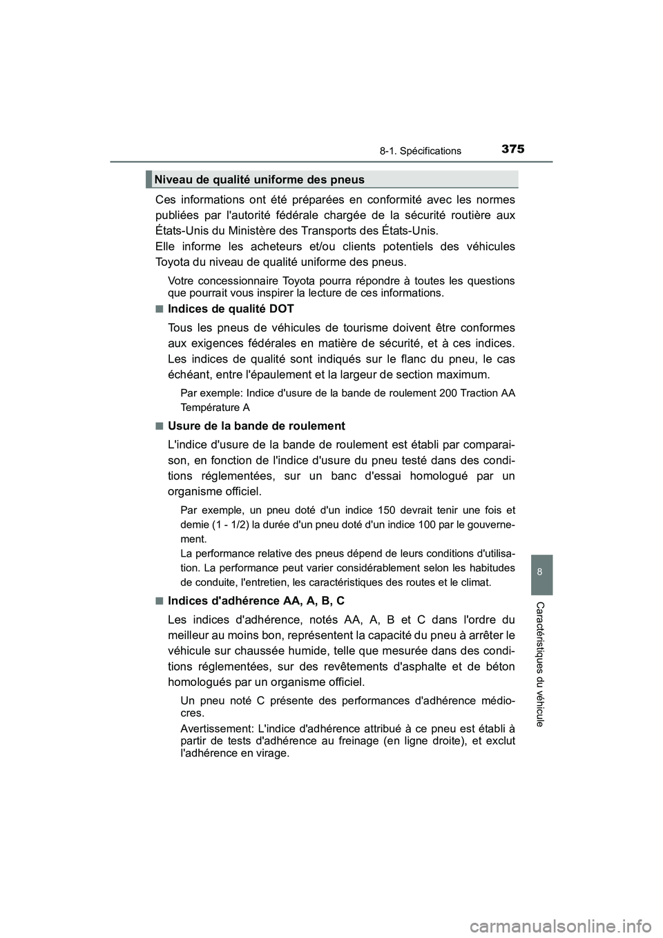 TOYOTA COROLLA IM 2017  Manuel du propriétaire (in French) 3758-1. Spécifications
8
Caractéristiques du véhicule
COROLLA iM_D (OM12K64D)
Ces informations ont été préparées en conformité avec les normes
publiées par lautorité fédérale chargée de 
