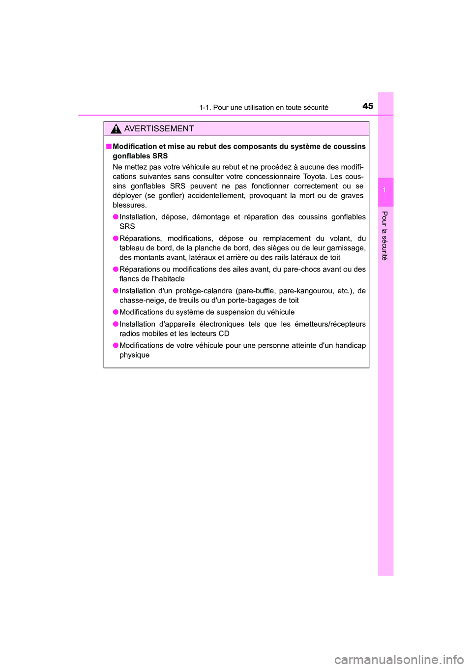 TOYOTA COROLLA IM 2017  Manuel du propriétaire (in French) 451-1. Pour une utilisation en toute sécurité
1
Pour la sécurité
COROLLA iM_D (OM12K64D)
AVERTISSEMENT
■Modification et mise au rebut des  composants du système de coussins
gonflables SRS
Ne me