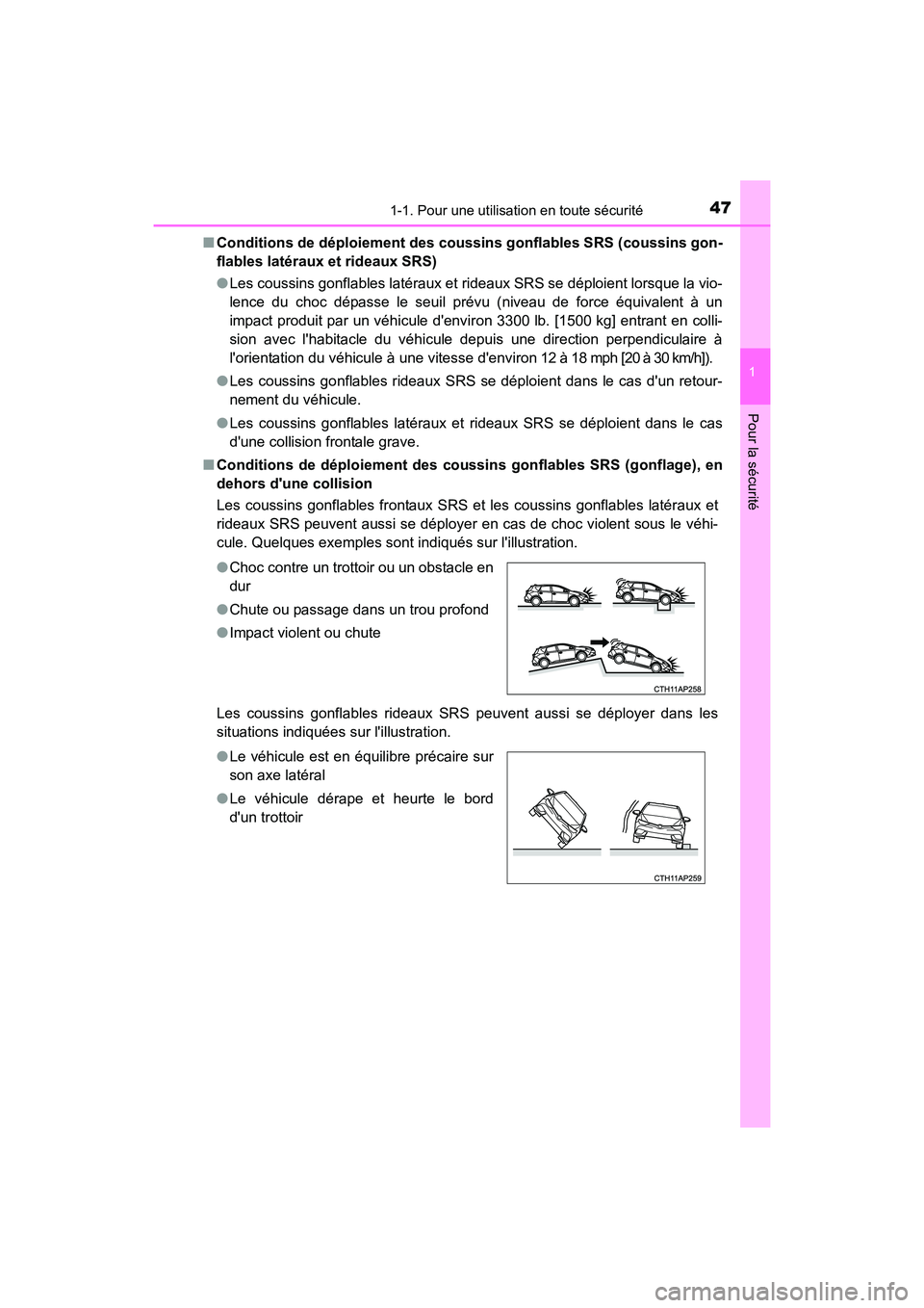TOYOTA COROLLA IM 2017  Manuel du propriétaire (in French) 471-1. Pour une utilisation en toute sécurité
1
Pour la sécurité
COROLLA iM_D (OM12K64D)■
Conditions de déploiement des coussins gonflables SRS (coussins gon-
flables latéraux et rideaux SRS)
