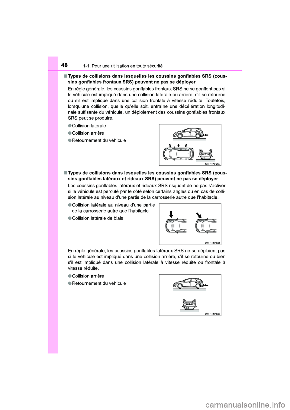 TOYOTA COROLLA IM 2017  Manuel du propriétaire (in French) 481-1. Pour une utilisation en toute sécurité
COROLLA iM_D (OM12K64D)■
Types de collisions dans lesquelles les coussins gonflables SRS (cous-
sins gonflables frontaux SRS) peuvent ne pas se déplo