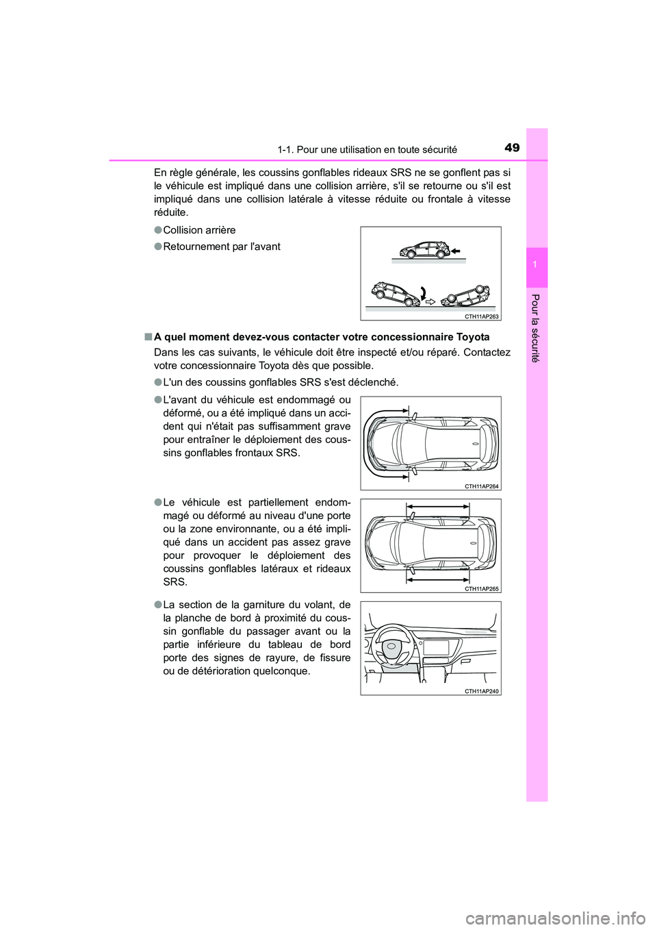 TOYOTA COROLLA IM 2017  Manuel du propriétaire (in French) 491-1. Pour une utilisation en toute sécurité
1
Pour la sécurité
COROLLA iM_D (OM12K64D)En règle générale, les coussins gonflables rideaux SRS ne se gonflent pas si
le véhicule est impliqué d