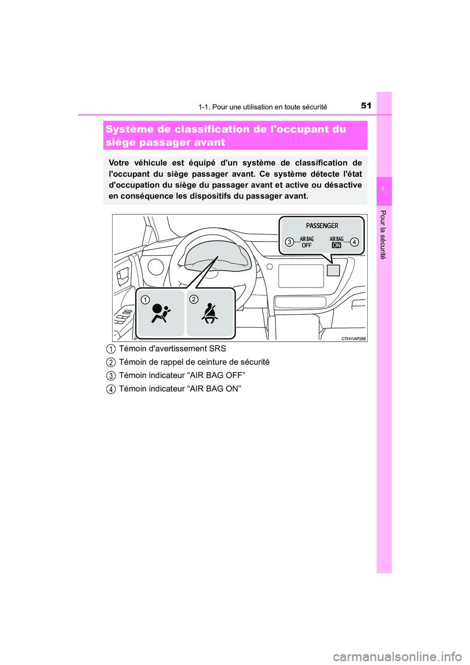 TOYOTA COROLLA IM 2017  Manuel du propriétaire (in French) 511-1. Pour une utilisation en toute sécurité
1
Pour la sécurité
COROLLA iM_D (OM12K64D)
Système de classification de loccupant du 
siège passager avant
Votre véhicule est équipé dun systè