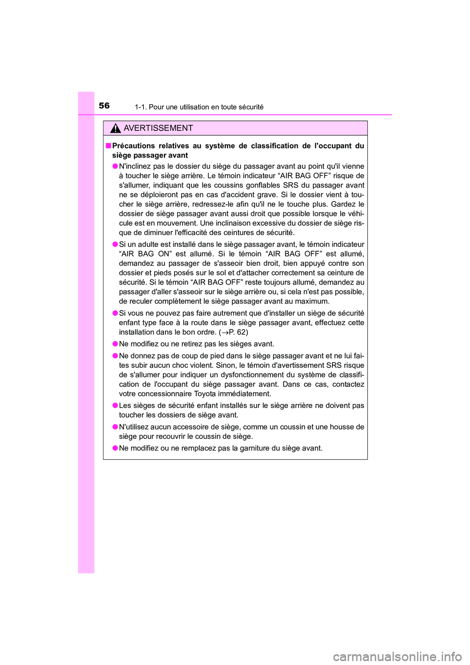 TOYOTA COROLLA IM 2017 Manuel du propriétaire (in French) 561-1. Pour une utilisation en toute sécurité
COROLLA iM_D (OM12K64D)
AVERTISSEMENT
■Précautions relatives au système de classification de loccupant du
siège passager avant
●Ninclinez pas l TOYOTA COROLLA IM 2017 Manuel du propriétaire (in French) 561-1. Pour une utilisation en toute sécurité
COROLLA iM_D (OM12K64D)
AVERTISSEMENT
■Précautions relatives au système de classification de loccupant du
siège passager avant
●Ninclinez pas l