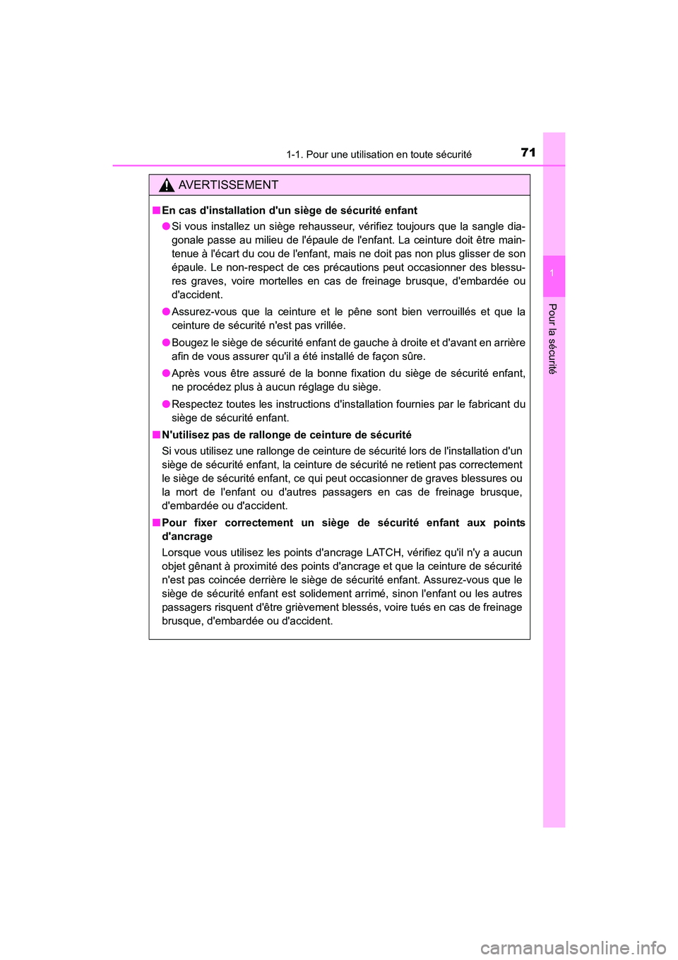 TOYOTA COROLLA IM 2017  Manuel du propriétaire (in French) 711-1. Pour une utilisation en toute sécurité
1
Pour la sécurité
COROLLA iM_D (OM12K64D)
AVERTISSEMENT
■En cas dinstallation dun siège de sécurité enfant
●Si vous installez un siège reha