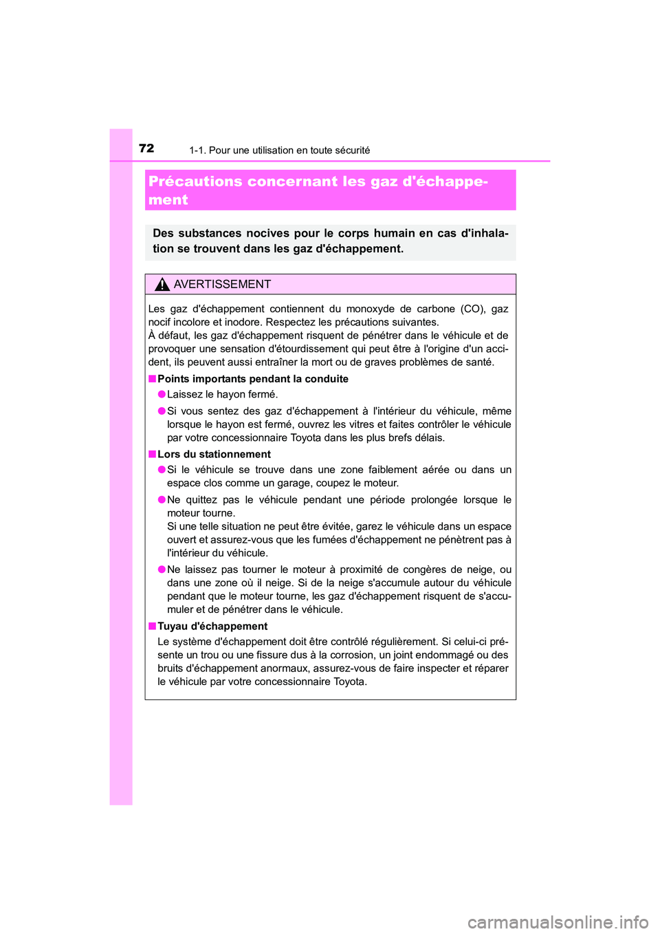 TOYOTA COROLLA IM 2017  Manuel du propriétaire (in French) 721-1. Pour une utilisation en toute sécurité
COROLLA iM_D (OM12K64D)
Précautions concernant les gaz déchappe-
ment
Des substances nocives pour le corps humain en cas dinhala-
tion se trouvent d