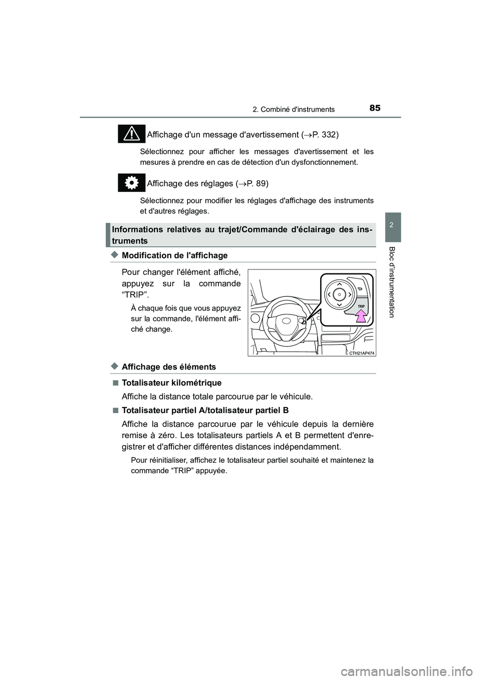 TOYOTA COROLLA IM 2017  Manuel du propriétaire (in French) 852. Combiné dinstruments
2
Bloc d’instrumentation
COROLLA iM_D (OM12K64D)
Affichage dun message davertissement (→P. 332)
Sélectionnez pour afficher les messages davertissement et les
mesure