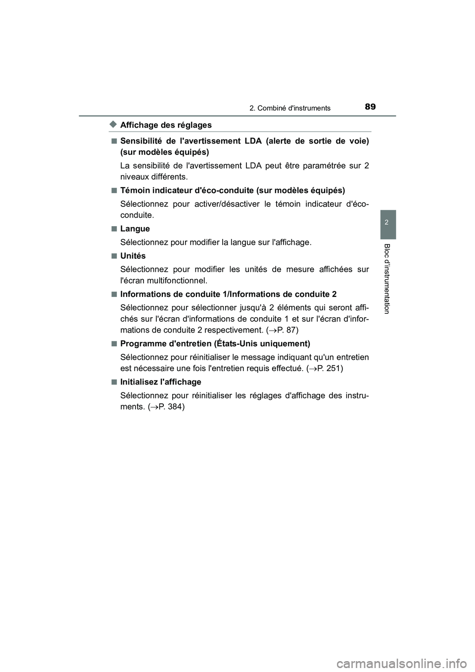 TOYOTA COROLLA IM 2017  Manuel du propriétaire (in French) 892. Combiné dinstruments
2
Bloc d’instrumentation
COROLLA iM_D (OM12K64D)
◆Affichage des réglages
■Sensibilité de lavertissement LDA (alerte de sortie de voie)
(sur modèles équipés)
La 