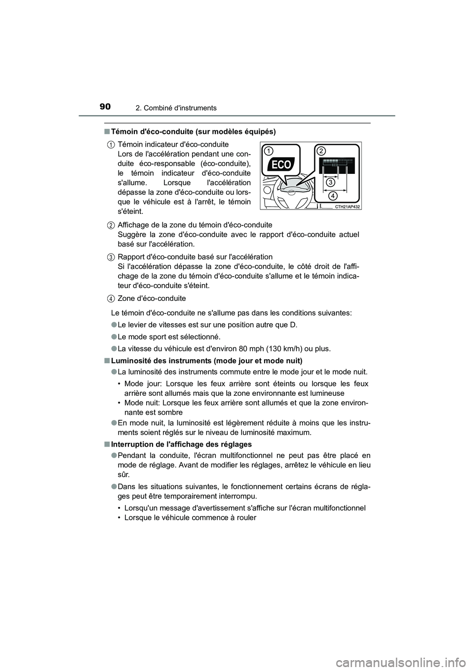 TOYOTA COROLLA IM 2017  Manuel du propriétaire (in French) 902. Combiné dinstruments
COROLLA iM_D (OM12K64D)
■Témoin déco-conduite (sur modèles équipés)
Le témoin déco-conduite ne sallume pas dans les conditions suivantes:
●Le levier de vitess