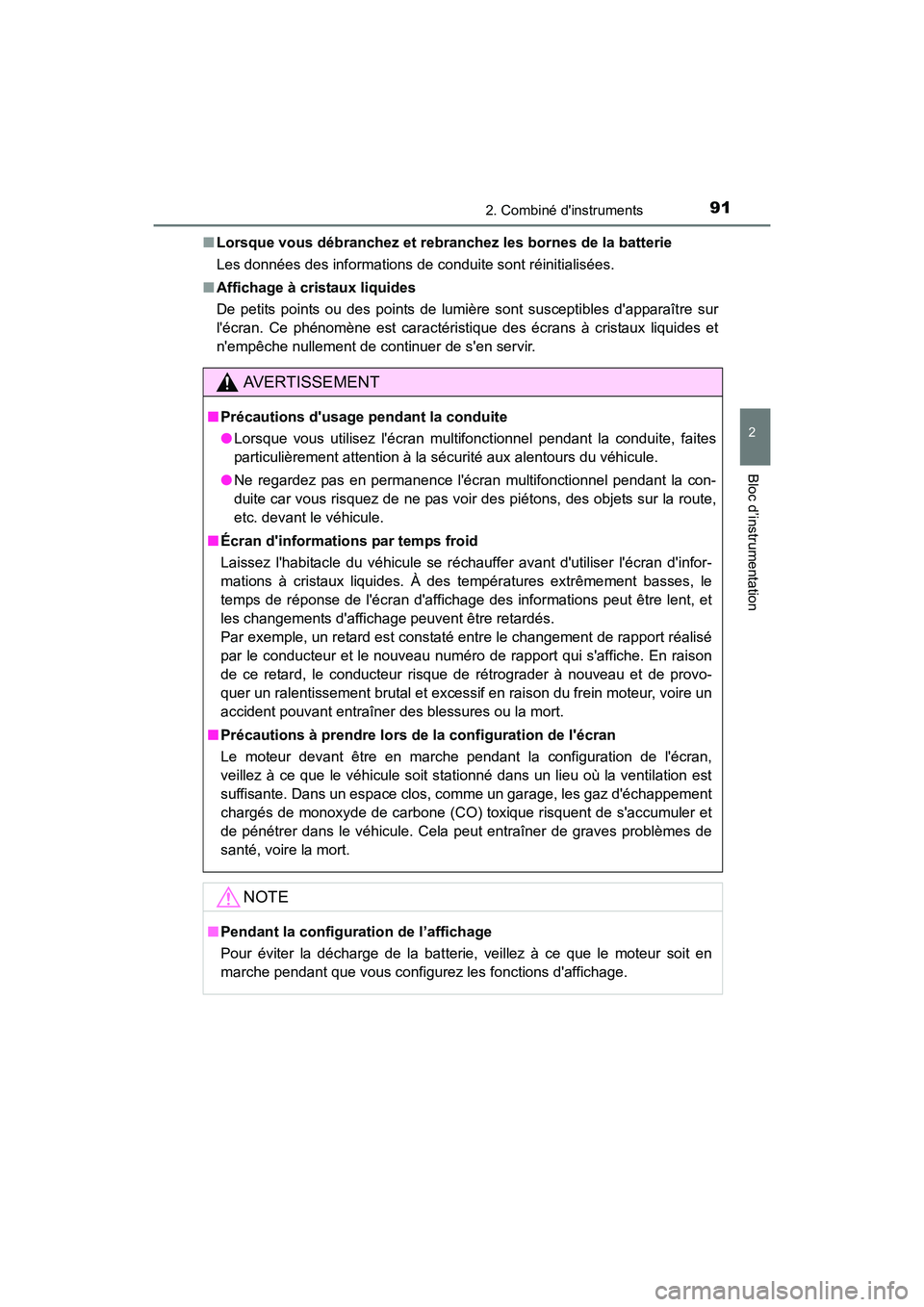 TOYOTA COROLLA IM 2017  Manuel du propriétaire (in French) 912. Combiné dinstruments
2
Bloc d’instrumentation
COROLLA iM_D (OM12K64D)■
Lorsque vous débranchez et rebranchez les bornes de la batterie
Les données des informations de conduite sont réini