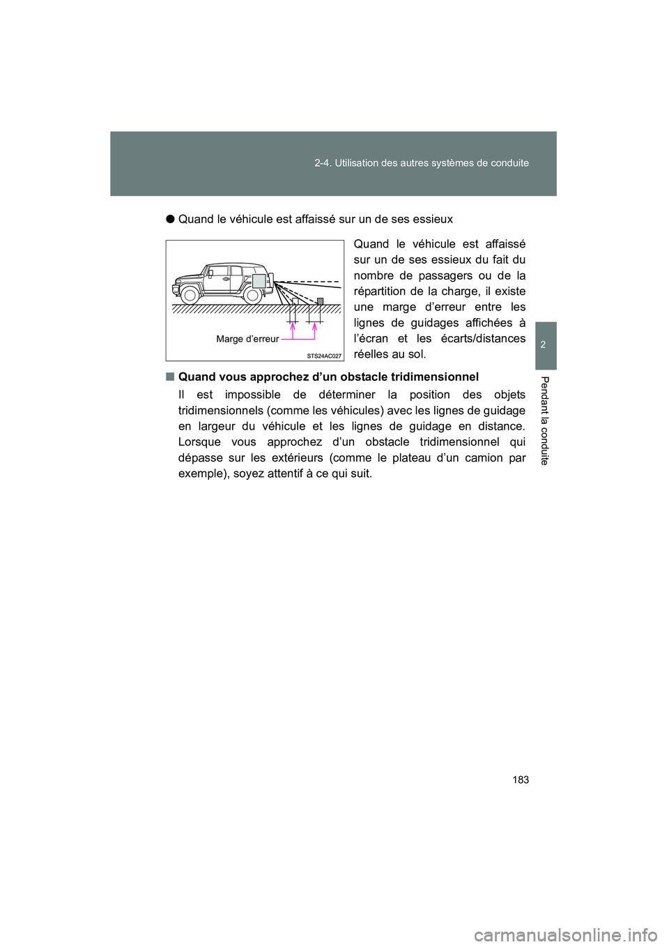 TOYOTA FJ CRUISER 2013  Manuel du propriétaire (in French) 183
2-4. Utilisation des autres systèmes de conduite
2
Pendant la conduite
FJ CRUISER_D_(35A71D)
●
Quand le véhicule est affaissé sur un de ses essieux
Quand le véhicule est affaissé
sur un de 