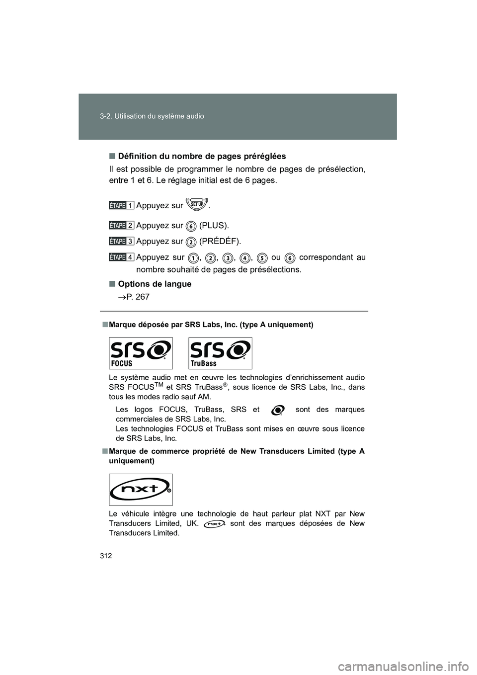 TOYOTA FJ CRUISER 2013 Manuel du propriétaire (in French) 312 3-2. Utilisation du système audio
FJ CRUISER_D_(35A71D)■
Définition du nombre de pages préréglées
Il est possible de programmer le nombre de pages de présélection,
entre 1 et 6. Le régla TOYOTA FJ CRUISER 2013 Manuel du propriétaire (in French) 312 3-2. Utilisation du système audio
FJ CRUISER_D_(35A71D)■
Définition du nombre de pages préréglées
Il est possible de programmer le nombre de pages de présélection,
entre 1 et 6. Le régla