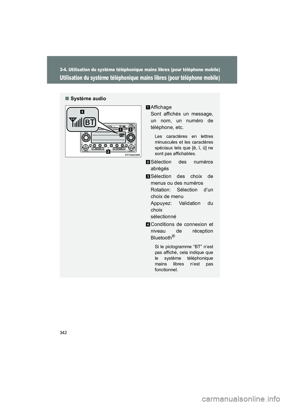 TOYOTA FJ CRUISER 2013  Manuel du propriétaire (in French) 342
3-4. Utilisation du système téléphonique mains libres (pour téléphone mobile)
FJ CRUISER_D_(35A71D)
Utilisation du système téléphonique mains libres (pour téléphone mobile)
■Système a