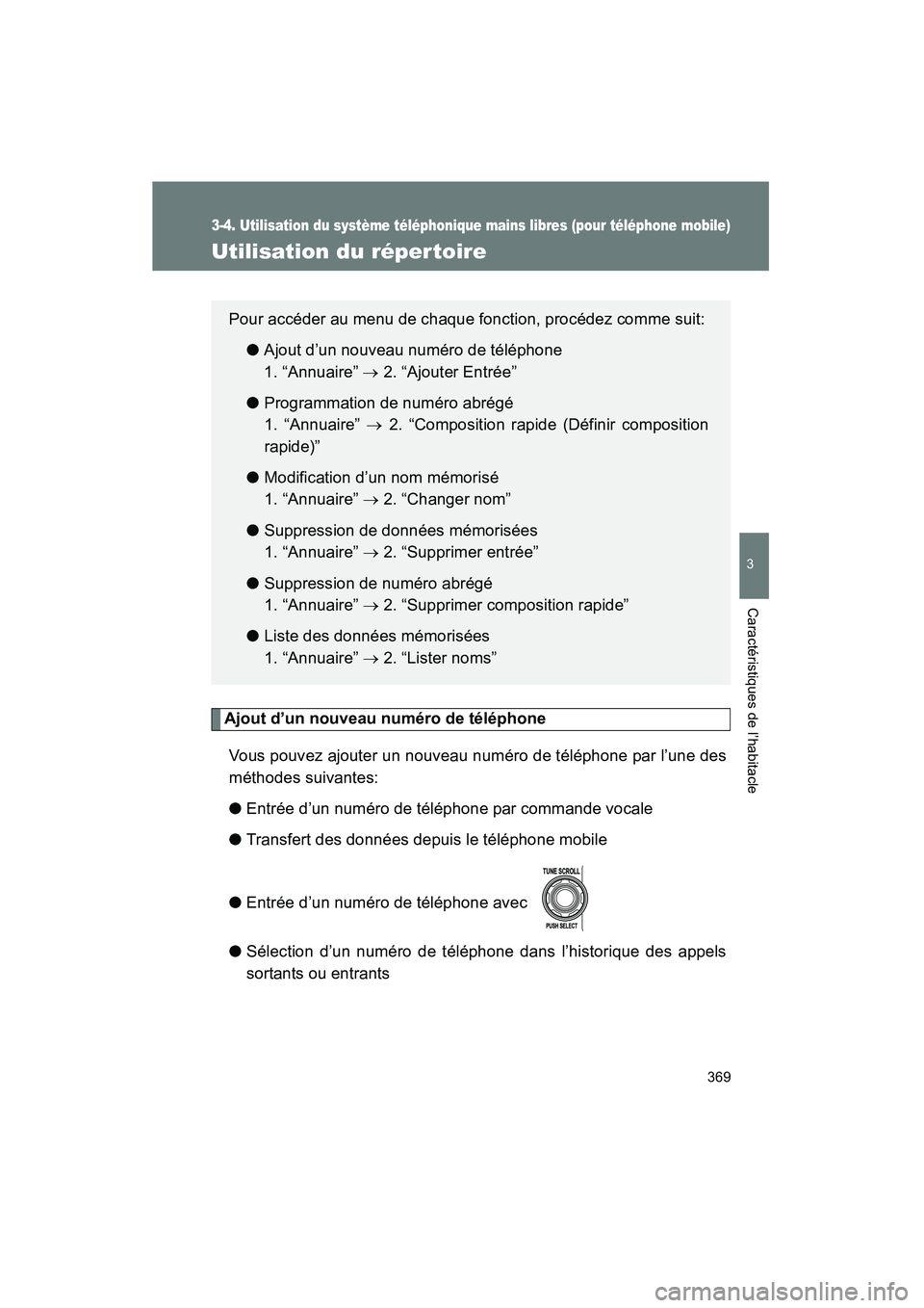 TOYOTA FJ CRUISER 2013 Manuel du propriétaire (in French) 369
3-4. Utilisation du système téléphonique mains libres (pour téléphone mobile)
3
Caractéristiques de l’habitacle
FJ CRUISER_D_(35A71D)
Utilisation du réper toire
Ajout d’un nouveau numé TOYOTA FJ CRUISER 2013 Manuel du propriétaire (in French) 369
3-4. Utilisation du système téléphonique mains libres (pour téléphone mobile)
3
Caractéristiques de l’habitacle
FJ CRUISER_D_(35A71D)
Utilisation du réper toire
Ajout d’un nouveau numé