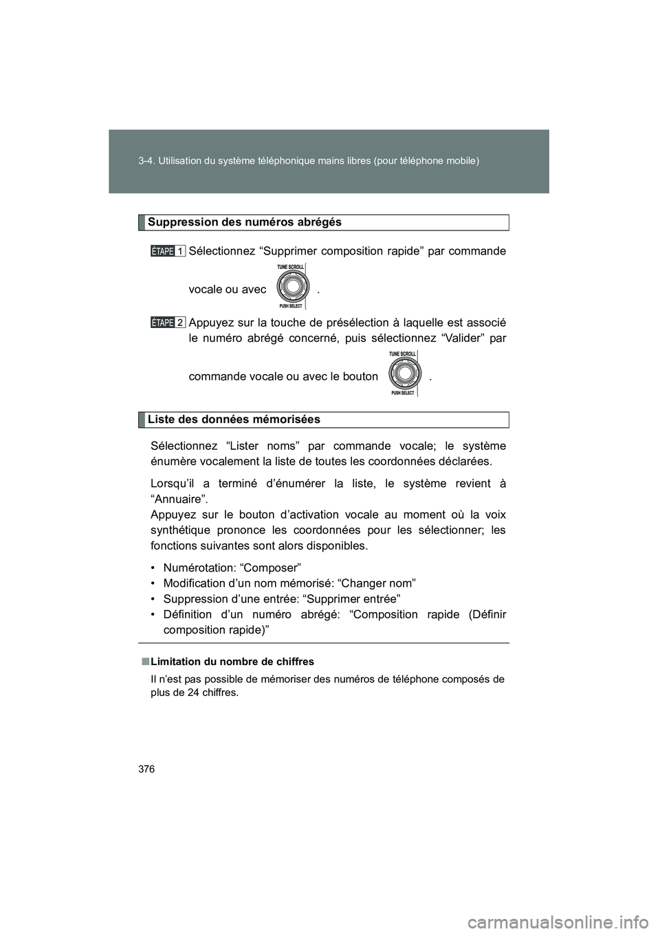 TOYOTA FJ CRUISER 2013 Manuel du propriétaire (in French) 376 3-4. Utilisation du système téléphonique mains libres (pour téléphone mobile)
FJ CRUISER_D_(35A71D)
Suppression des numéros abrégésSélectionnez “Supprimer composition rapide” par comm TOYOTA FJ CRUISER 2013 Manuel du propriétaire (in French) 376 3-4. Utilisation du système téléphonique mains libres (pour téléphone mobile)
FJ CRUISER_D_(35A71D)
Suppression des numéros abrégésSélectionnez “Supprimer composition rapide” par comm