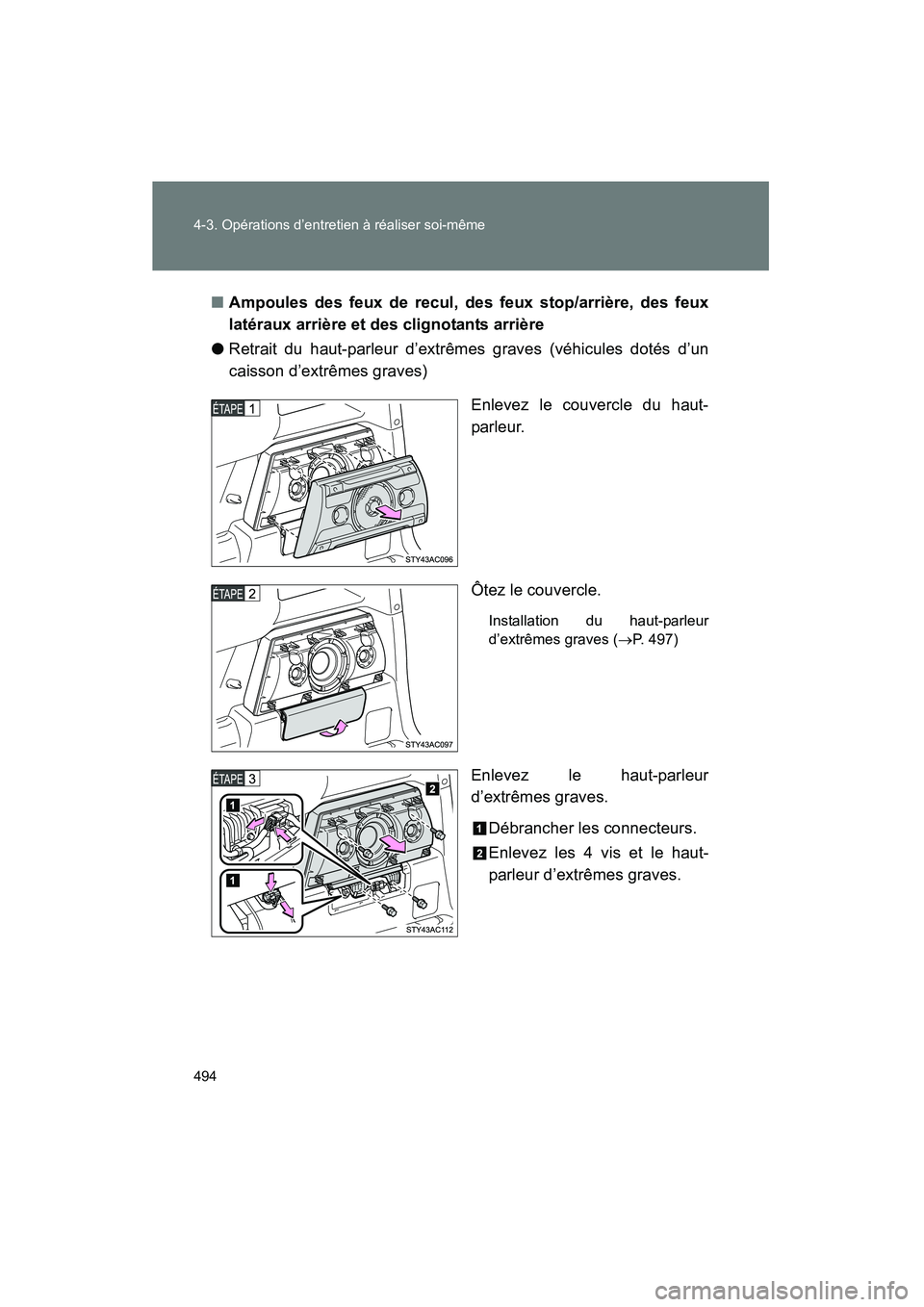 TOYOTA FJ CRUISER 2013  Manuel du propriétaire (in French) 494 4-3. Opérations d’entretien à réaliser soi-même
FJ CRUISER_D_(35A71D)■
Ampoules des feux de recul, des feux stop/arrière, des feux
latéraux arrière et des clignotants arrière
● Retra