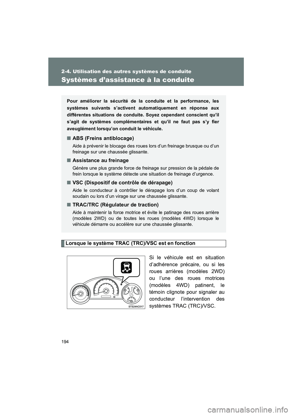 TOYOTA FJ CRUISER 2012 Manuel du propriétaire (in French) 194
2-4. Utilisation des autres systèmes de conduite
FJ CRUISER_D_(35A60D)
Systèmes d’assistance à la conduite
Lorsque le système TRAC (TRC)/VSC est en fonctionSi le véhicule est en situation
d TOYOTA FJ CRUISER 2012 Manuel du propriétaire (in French) 194
2-4. Utilisation des autres systèmes de conduite
FJ CRUISER_D_(35A60D)
Systèmes d’assistance à la conduite
Lorsque le système TRAC (TRC)/VSC est en fonctionSi le véhicule est en situation
d