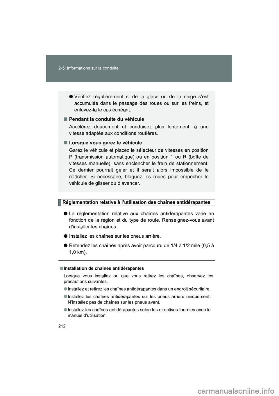 TOYOTA FJ CRUISER 2012 Manuel du propriétaire (in French) 212 2-5. Informations sur la conduite
FJ CRUISER_D_(35A60D)
Réglementation relative à l’utilisation des chaînes antidérapantes
●La réglementation relative aux chaînes antidérapantes varie e TOYOTA FJ CRUISER 2012 Manuel du propriétaire (in French) 212 2-5. Informations sur la conduite
FJ CRUISER_D_(35A60D)
Réglementation relative à l’utilisation des chaînes antidérapantes
●La réglementation relative aux chaînes antidérapantes varie e