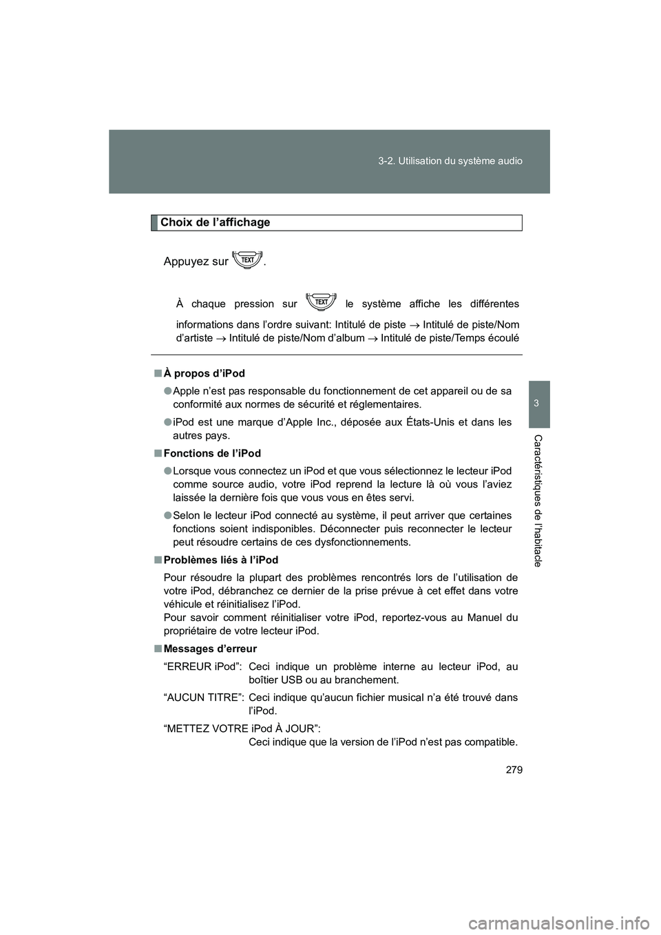 TOYOTA FJ CRUISER 2012 Manuel du propriétaire (in French) 279
3-2. Utilisation du système audio
3
Caractéristiques de l’habitacle
FJ CRUISER_D_(35A60D)
Choix de l’affichage
Appuyez sur .
À chaque pression sur le système affiche les différentes
in TOYOTA FJ CRUISER 2012 Manuel du propriétaire (in French) 279
3-2. Utilisation du système audio
3
Caractéristiques de l’habitacle
FJ CRUISER_D_(35A60D)
Choix de l’affichage
Appuyez sur .
À chaque pression sur le système affiche les différentes
in