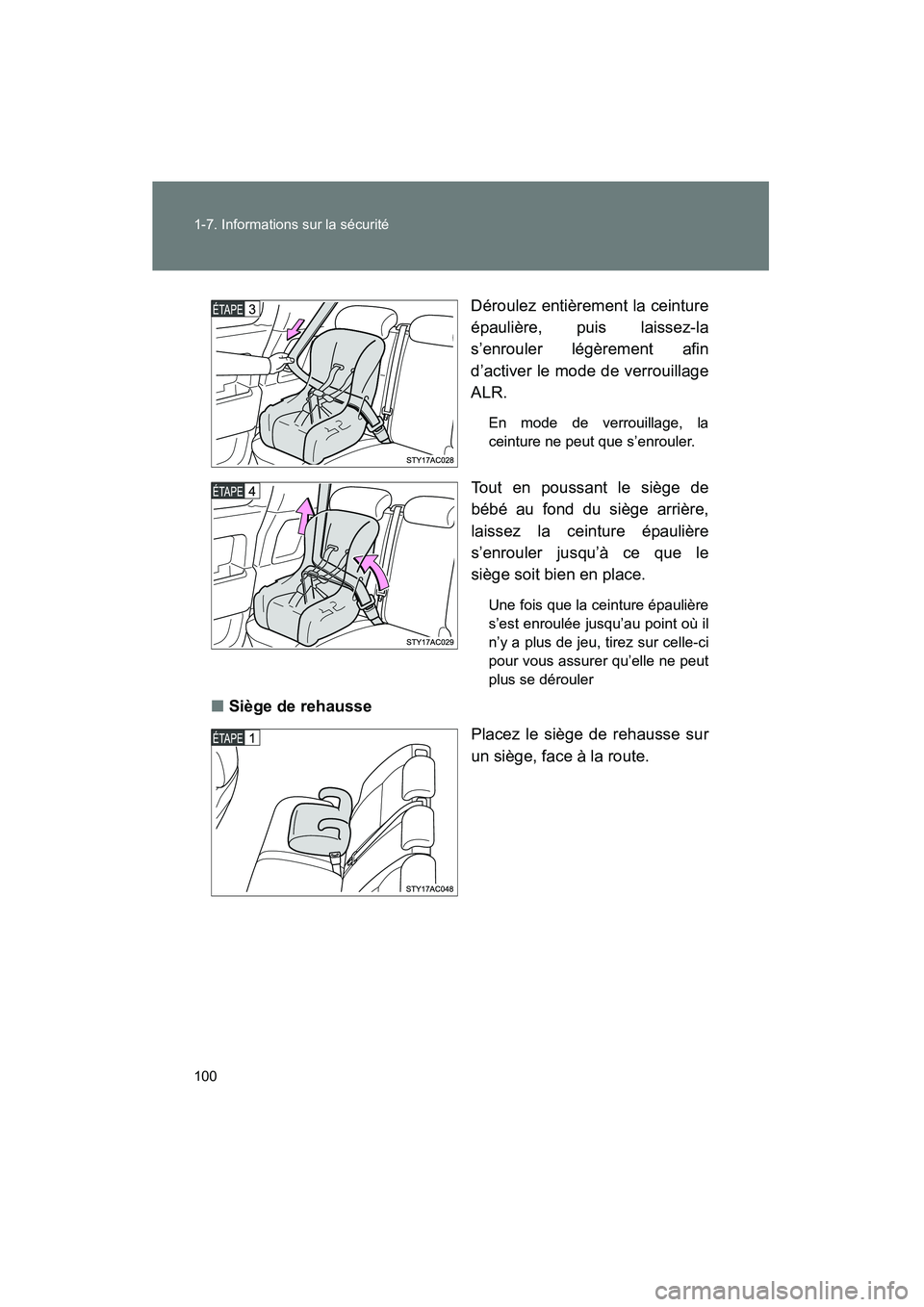 TOYOTA FJ CRUISER 2008  Manuel du propriétaire (in French) 100 1-7. Informations sur la sécurité
FJ CRUISER_D_(L/O_0708)Déroulez entièrement la ceinture
épaulière, puis laissez-la
s’enrouler légèrement afin
d’activer le mode de verrouillage
ALR.
E