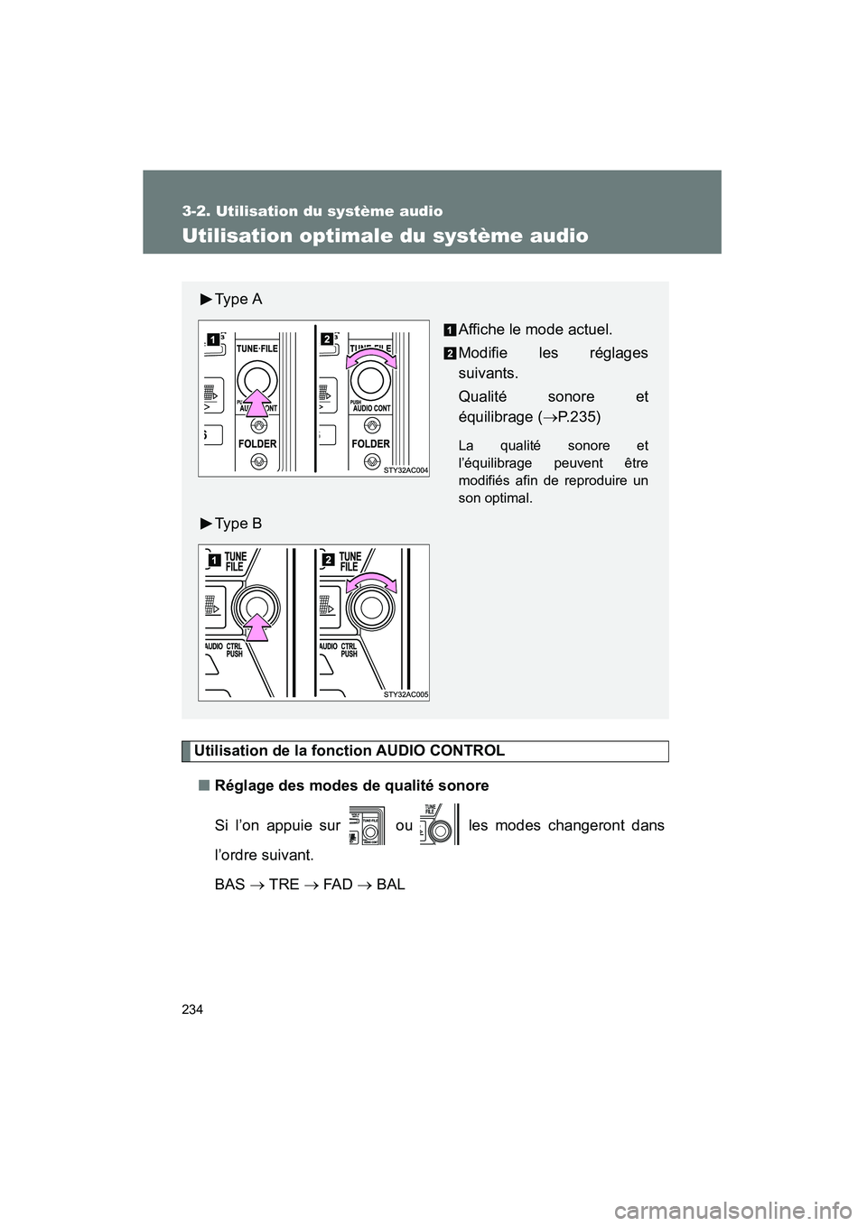 TOYOTA FJ CRUISER 2008  Manuel du propriétaire (in French) 234
3-2. Utilisation du système audio
FJ CRUISER_D_(L/O_0708)
Utilisation optimale du système audio
Utilisation de la fonction AUDIO CONTROL■ Réglage des modes de qualité sonore
Si l’on appuie