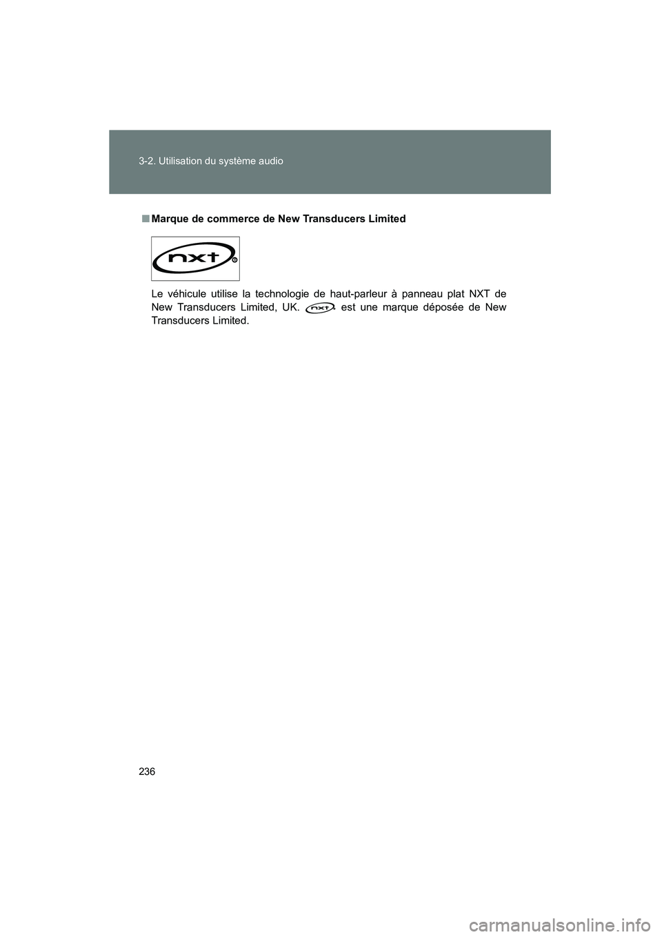 TOYOTA FJ CRUISER 2008  Manuel du propriétaire (in French) 236 3-2. Utilisation du système audio
FJ CRUISER_D_(L/O_0708)
■Marque de commerce de New Transducers Limited
Le véhicule utilise la technologie de haut-parleur à panneau plat NXT de
New Transduce