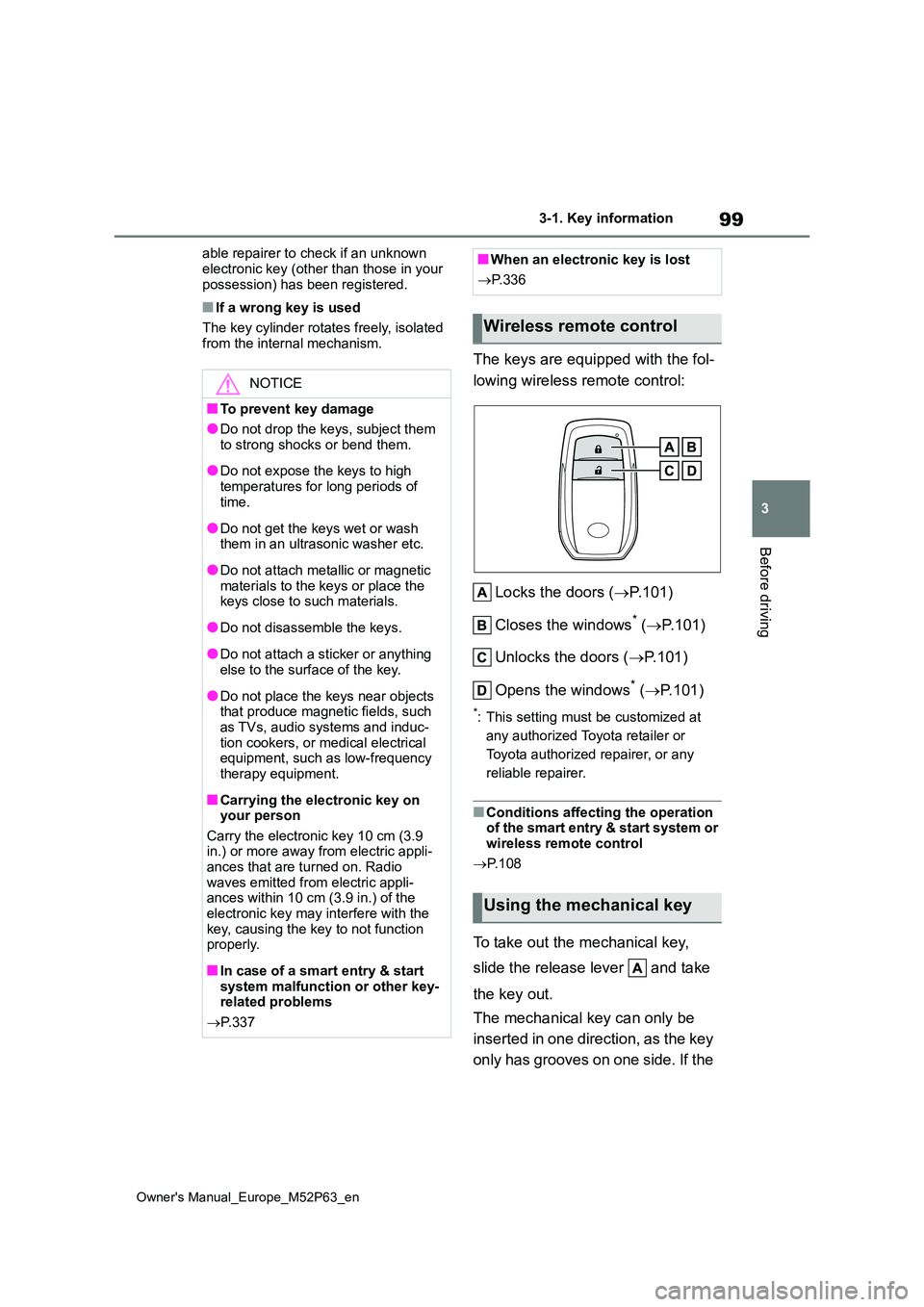 TOYOTA GR YARIS 2023 Owners Manual 99
3
Owner's Manual_Europe_M52P63_en
3-1. Key information
Before driving
able repairer to check if an unknown
electronic key (other than those in your possession) has been registered.
■If a w TOYOTA GR YARIS 2023 Owners Manual 99
3
Owner's Manual_Europe_M52P63_en
3-1. Key information
Before driving
able repairer to check if an unknown
electronic key (other than those in your possession) has been registered.
■If a w