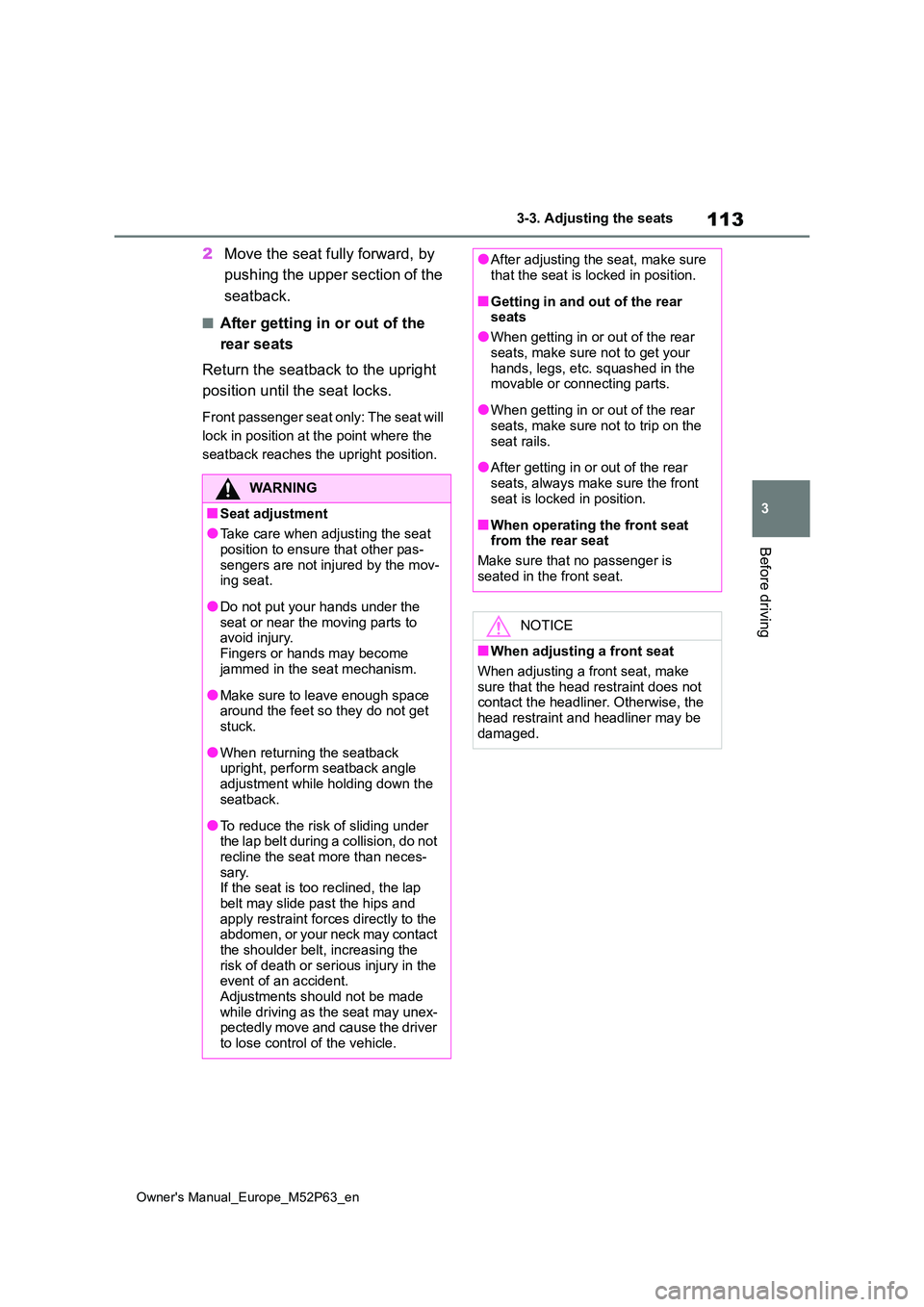 TOYOTA GR YARIS 2023 Owners Manual 113
3
Owner's Manual_Europe_M52P63_en
3-3. Adjusting the seats
Before driving
2Move the seat fully forward, by
pushing the upper section of the
seatback.
■After getting in or out of the
re TOYOTA GR YARIS 2023 Owners Manual 113
3
Owner's Manual_Europe_M52P63_en
3-3. Adjusting the seats
Before driving
2Move the seat fully forward, by
pushing the upper section of the
seatback.
■After getting in or out of the
re