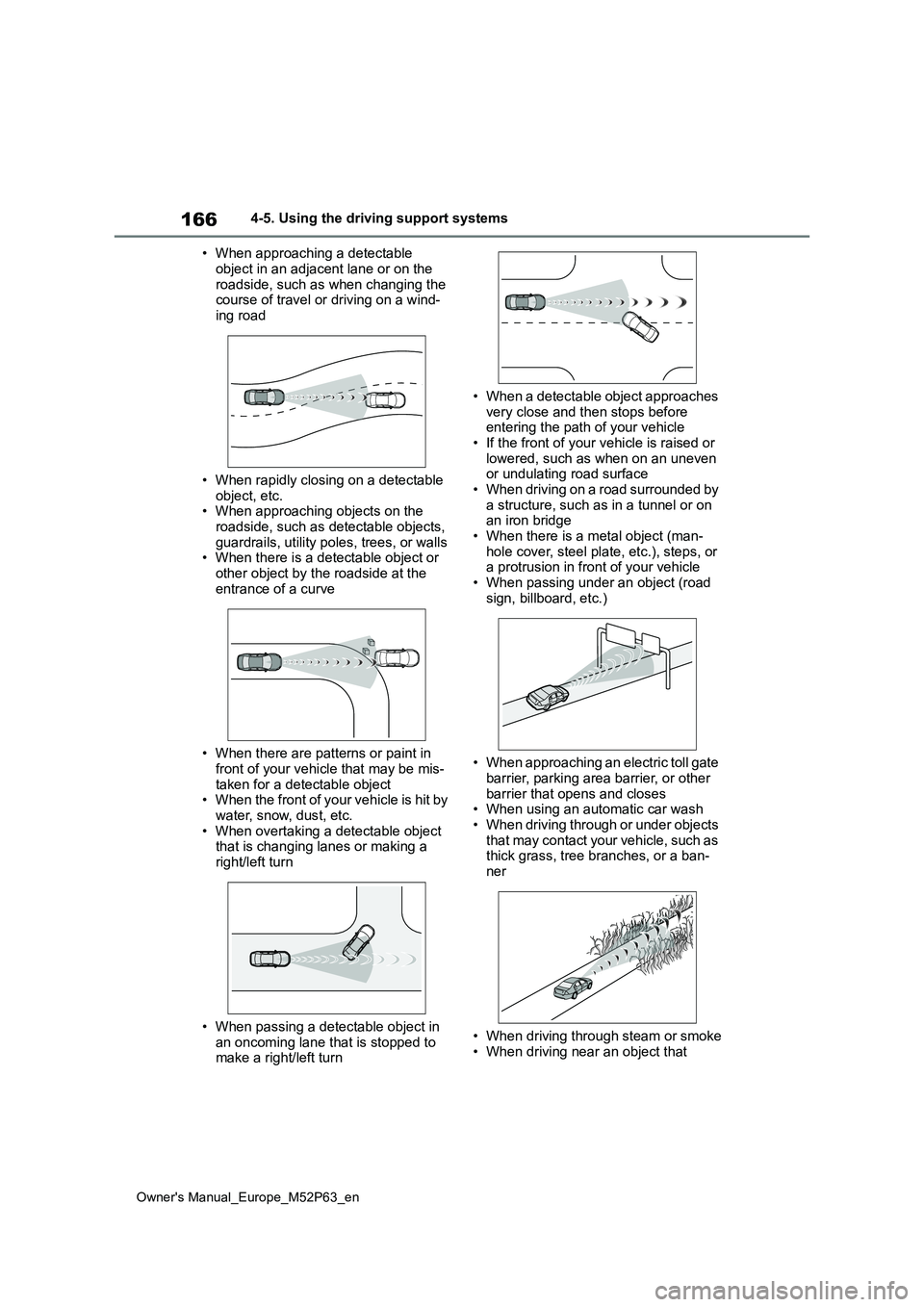 TOYOTA GR YARIS 2023 Owners Manual 166
Owner's Manual_Europe_M52P63_en
4-5. Using the driving support systems
• When approaching a detectable
object in an adjacent lane or on the roadside, such as when changing the course of TOYOTA GR YARIS 2023 Owners Manual 166
Owner's Manual_Europe_M52P63_en
4-5. Using the driving support systems
• When approaching a detectable
object in an adjacent lane or on the roadside, such as when changing the course of