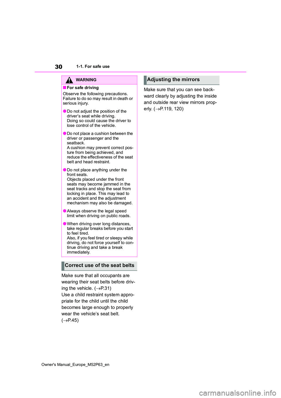 TOYOTA GR YARIS 2023 Owners Manual 30
Owner's Manual_Europe_M52P63_en
1-1. For safe use
Make sure that all occupants are
wearing their seat belts before driv-
ing the vehicle. ( P.31)
Use a child restraint system appro-
pri TOYOTA GR YARIS 2023 Owners Manual 30
Owner's Manual_Europe_M52P63_en
1-1. For safe use
Make sure that all occupants are
wearing their seat belts before driv-
ing the vehicle. ( P.31)
Use a child restraint system appro-
pri