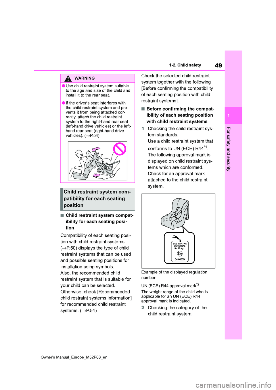 TOYOTA GR YARIS 2023 Owners Manual 49
1
Owner's Manual_Europe_M52P63_en
1-2. Child safety
For safety and security
■Child restraint system compat-
ibility for each seating posi-
tion
Compatibility of each seating posi-
tion wi TOYOTA GR YARIS 2023 Owners Manual 49
1
Owner's Manual_Europe_M52P63_en
1-2. Child safety
For safety and security
■Child restraint system compat-
ibility for each seating posi-
tion
Compatibility of each seating posi-
tion wi