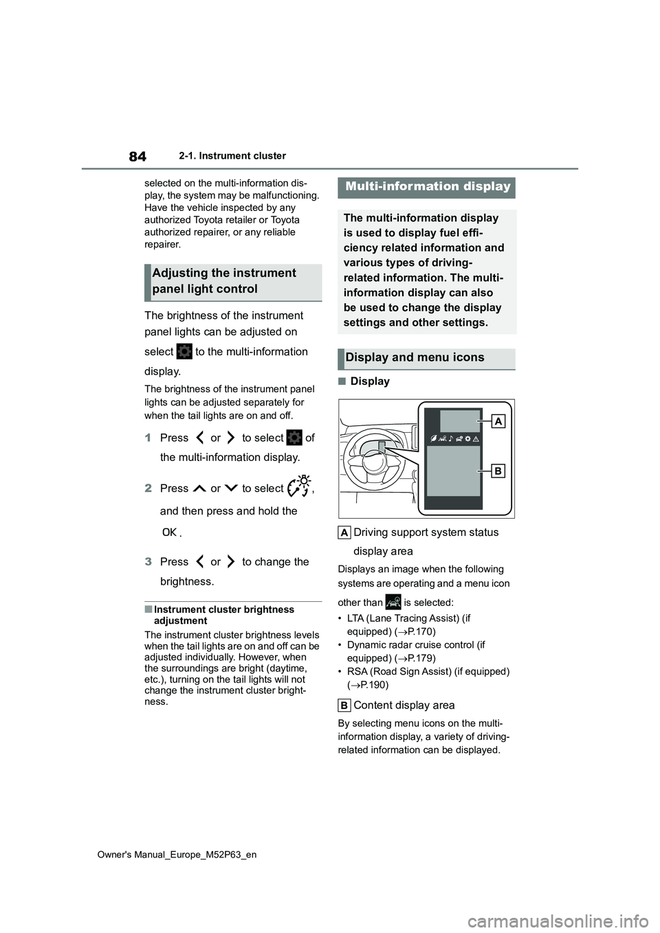 TOYOTA GR YARIS 2023 Owners Manual 84
Owner's Manual_Europe_M52P63_en
2-1. Instrument cluster
selected on the multi-information dis-
play, the system may be malfunctioning.
Have the vehicle inspected by any
authorized Toyota re TOYOTA GR YARIS 2023 Owners Manual 84
Owner's Manual_Europe_M52P63_en
2-1. Instrument cluster
selected on the multi-information dis-
play, the system may be malfunctioning.
Have the vehicle inspected by any
authorized Toyota re