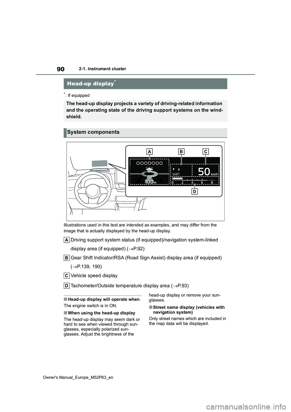TOYOTA GR YARIS 2023 Owners Manual 90
Owner's Manual_Europe_M52P63_en
2-1. Instrument cluster
*: If equipped
Illustrations used in this text are intended as examples, and m ay differ from the
image that is actually displayed by TOYOTA GR YARIS 2023 Owners Manual 90
Owner's Manual_Europe_M52P63_en
2-1. Instrument cluster
*: If equipped
Illustrations used in this text are intended as examples, and m ay differ from the
image that is actually displayed by