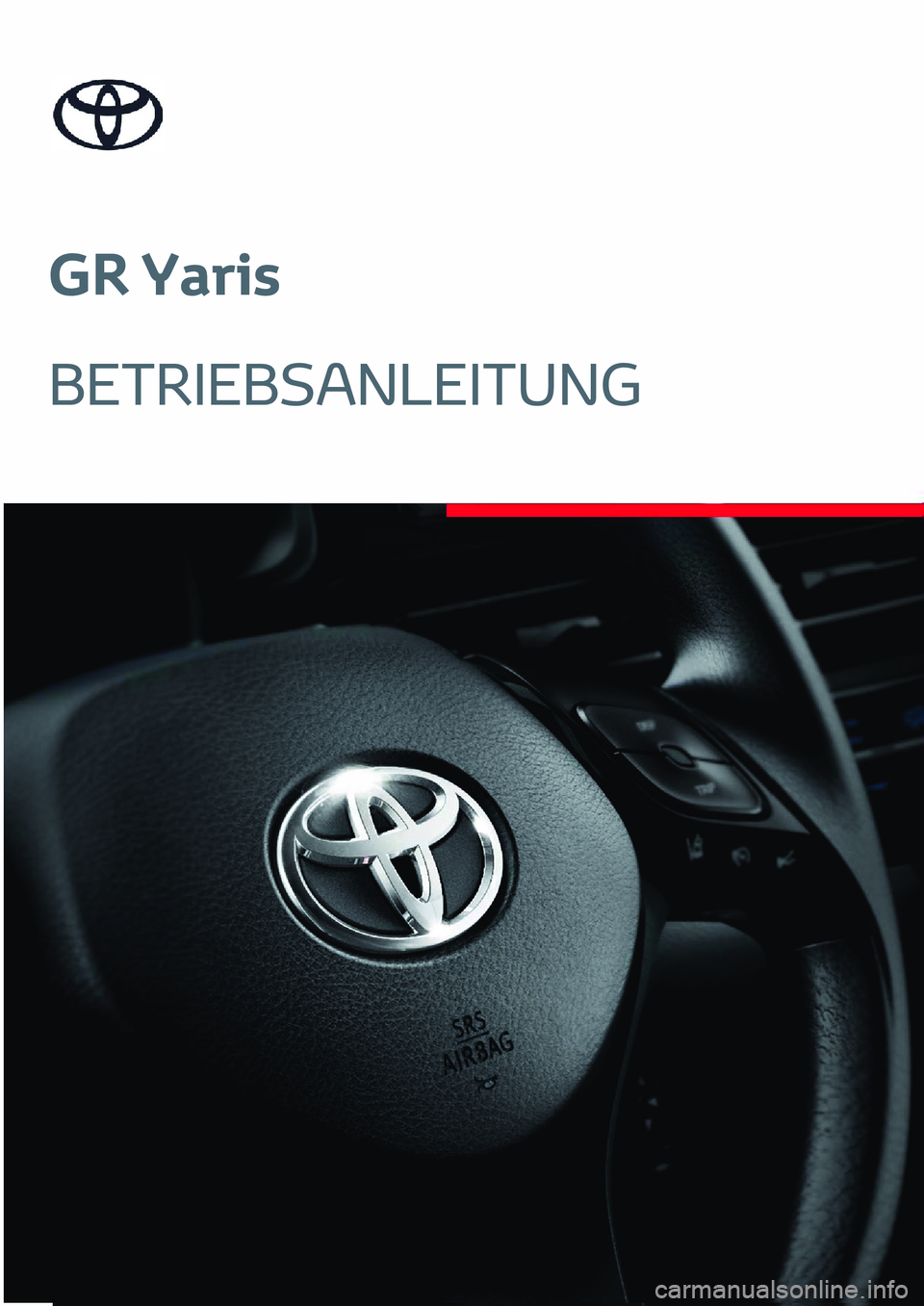 TOYOTA GR YARIS 2022  Betriebsanleitungen (in German) GR Yaris
BETRIEBSANLEITUNG 