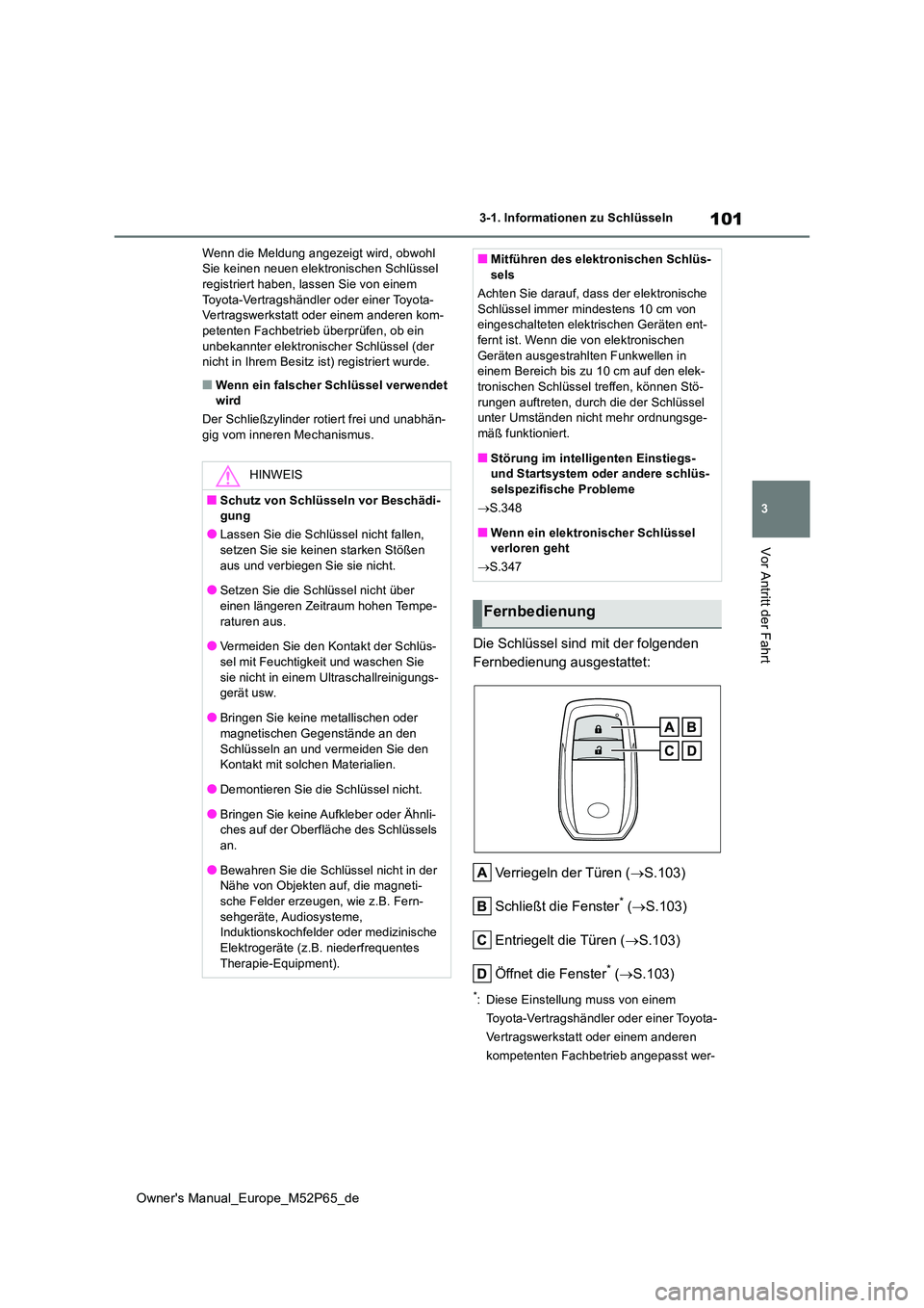 TOYOTA GR YARIS 2022 Betriebsanleitungen (in German) 101
3
Owner's Manual_Europe_M52P65_de
3-1. Informationen zu Schlüsseln
Vor Antritt der Fahrt
Wenn die Meldung angezeigt wird, obwohl Sie keinen neuen elektronischen Schlüssel registriert haben, TOYOTA GR YARIS 2022 Betriebsanleitungen (in German) 101
3
Owner's Manual_Europe_M52P65_de
3-1. Informationen zu Schlüsseln
Vor Antritt der Fahrt
Wenn die Meldung angezeigt wird, obwohl Sie keinen neuen elektronischen Schlüssel registriert haben,