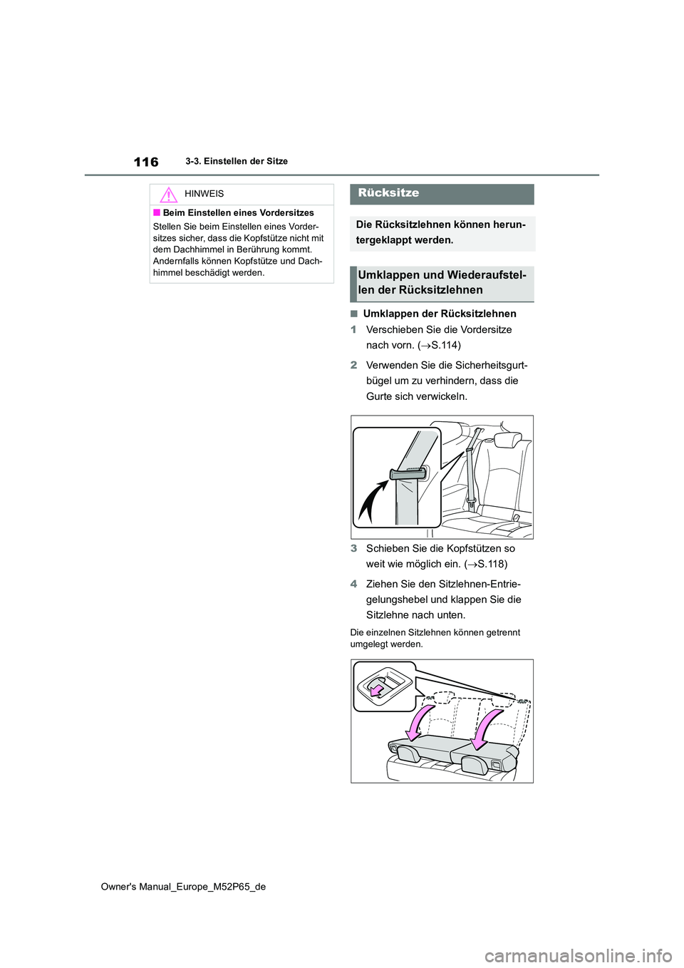 TOYOTA GR YARIS 2022  Betriebsanleitungen (in German) 116
Owner's Manual_Europe_M52P65_de
3-3. Einstellen der Sitze
■Umklappen der Rücksitzlehnen 
1 Verschieben Sie die Vordersitze  
nach vorn. ( S.114) 
2 Verwenden Sie die Sicherheitsgurt- 
b