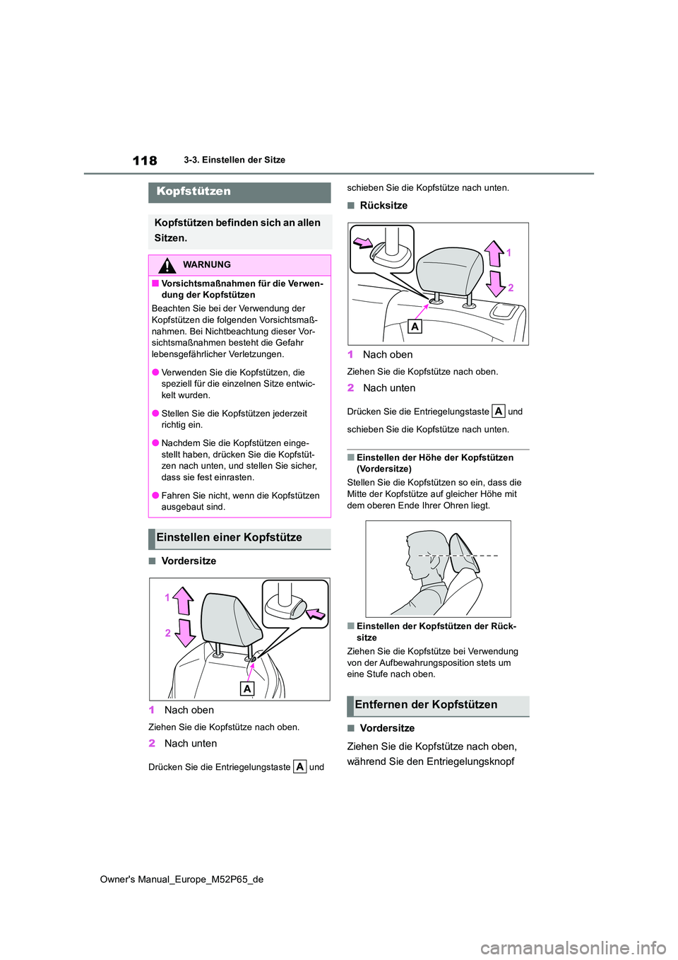 TOYOTA GR YARIS 2022 Betriebsanleitungen (in German) 118
Owner's Manual_Europe_M52P65_de
3-3. Einstellen der Sitze
■Vo r d e r s i t z e
1 Nach oben
Ziehen Sie die Kopfstütze nach oben.
2Nach unten
Drücken Sie die Entriegelungstaste und
sch TOYOTA GR YARIS 2022 Betriebsanleitungen (in German) 118
Owner's Manual_Europe_M52P65_de
3-3. Einstellen der Sitze
■Vo r d e r s i t z e
1 Nach oben
Ziehen Sie die Kopfstütze nach oben.
2Nach unten
Drücken Sie die Entriegelungstaste und
sch