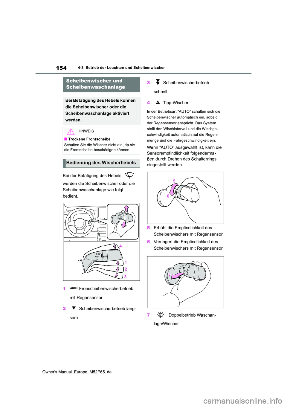 TOYOTA GR YARIS 2022 Betriebsanleitungen (in German) 154
Owner's Manual_Europe_M52P65_de
4-3. Betrieb der Leuchten und Scheibenwischer
Bei der Betätigung des Hebels
werden die Scheibenwischer oder die
Scheibenwaschanlage wie folgt
bedient. TOYOTA GR YARIS 2022 Betriebsanleitungen (in German) 154
Owner's Manual_Europe_M52P65_de
4-3. Betrieb der Leuchten und Scheibenwischer
Bei der Betätigung des Hebels
werden die Scheibenwischer oder die
Scheibenwaschanlage wie folgt
bedient.