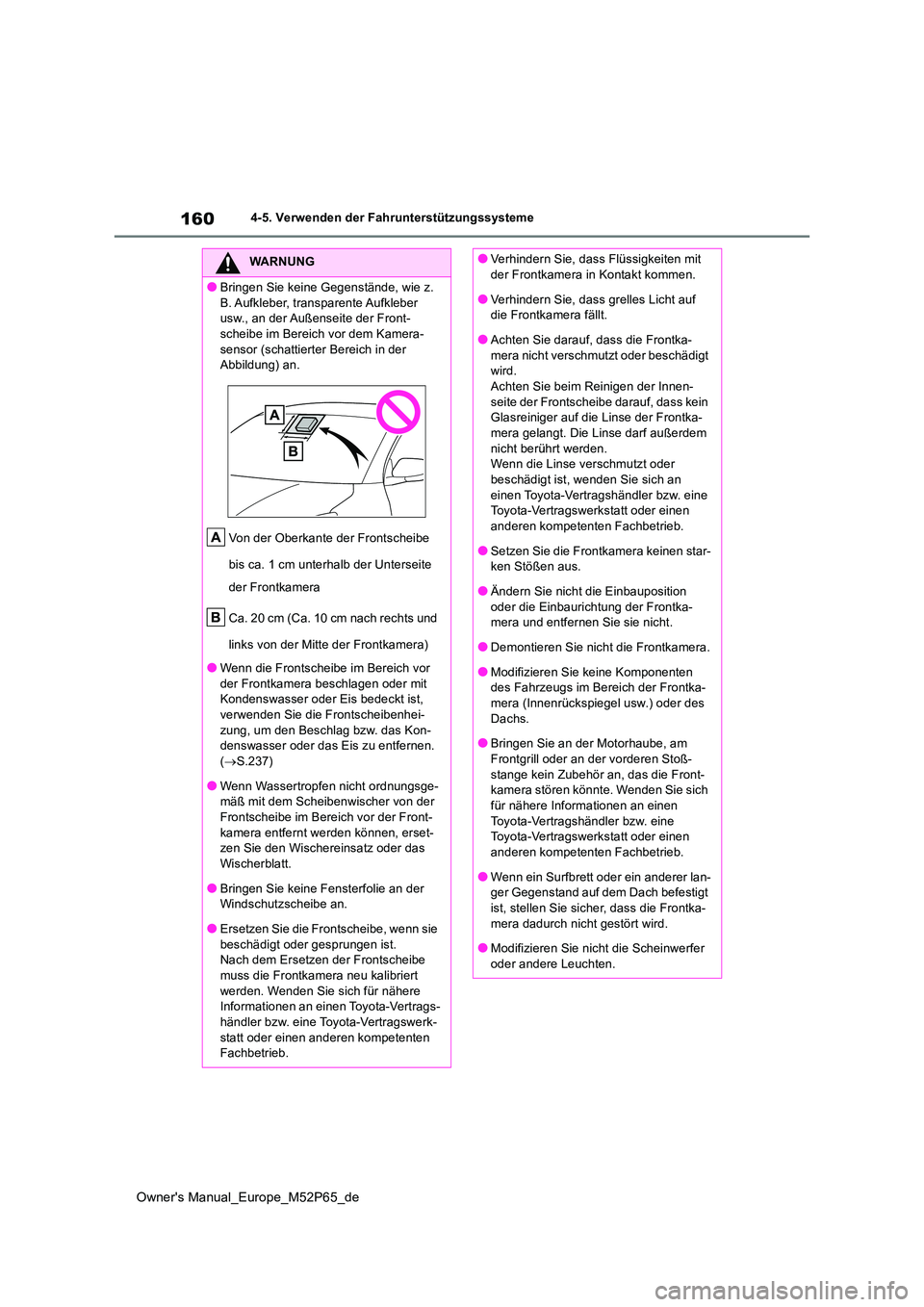 TOYOTA GR YARIS 2022 Betriebsanleitungen (in German) 160
Owner's Manual_Europe_M52P65_de
4-5. Verwenden der Fahrunterstützungssysteme
WARNUNG
●Bringen Sie keine Gegenstände, wie z.
B. Aufkleber, transparente Aufkleber usw., an der Außenseite TOYOTA GR YARIS 2022 Betriebsanleitungen (in German) 160
Owner's Manual_Europe_M52P65_de
4-5. Verwenden der Fahrunterstützungssysteme
WARNUNG
●Bringen Sie keine Gegenstände, wie z.
B. Aufkleber, transparente Aufkleber usw., an der Außenseite