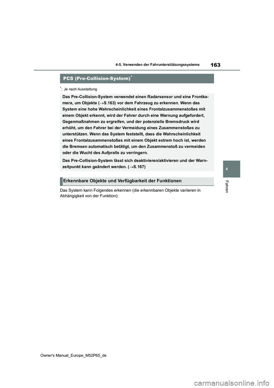 TOYOTA GR YARIS 2022 Betriebsanleitungen (in German) 163
4
Owner's Manual_Europe_M52P65_de
4-5. Verwenden der Fahrunterstützungssysteme
Fahren
*: Je nach Ausstattung
Das System kann Folgendes erkennen (die erkennbaren Objekte variieren in
Abhäng TOYOTA GR YARIS 2022 Betriebsanleitungen (in German) 163
4
Owner's Manual_Europe_M52P65_de
4-5. Verwenden der Fahrunterstützungssysteme
Fahren
*: Je nach Ausstattung
Das System kann Folgendes erkennen (die erkennbaren Objekte variieren in
Abhäng