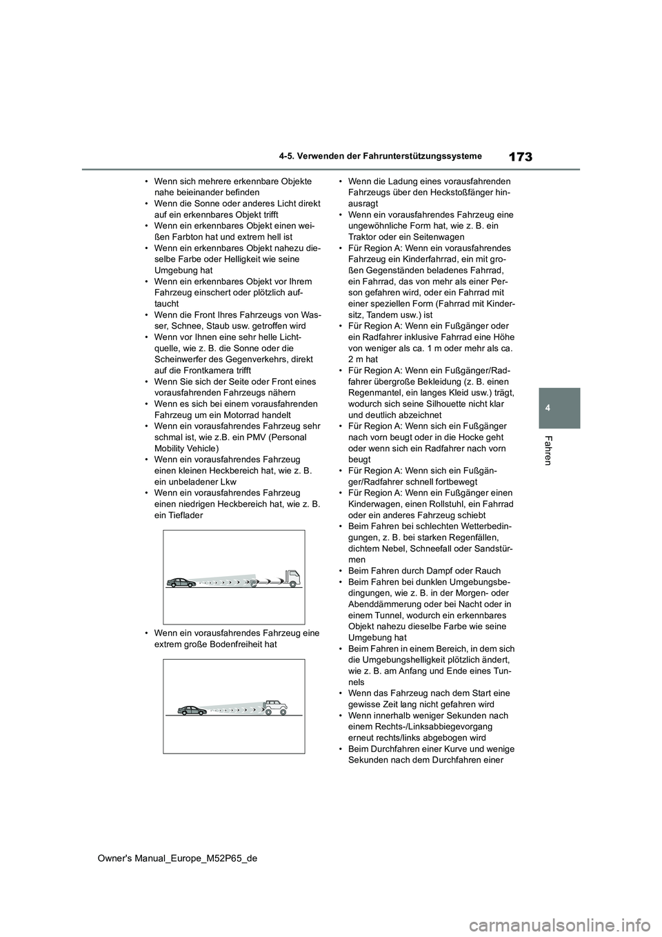 TOYOTA GR YARIS 2022 Betriebsanleitungen (in German) 173
4
Owner's Manual_Europe_M52P65_de
4-5. Verwenden der Fahrunterstützungssysteme
Fahren
• Wenn sich mehrere erkennbare Objekte nahe beieinander befinden• Wenn die Sonne oder anderes Licht TOYOTA GR YARIS 2022 Betriebsanleitungen (in German) 173
4
Owner's Manual_Europe_M52P65_de
4-5. Verwenden der Fahrunterstützungssysteme
Fahren
• Wenn sich mehrere erkennbare Objekte nahe beieinander befinden• Wenn die Sonne oder anderes Licht